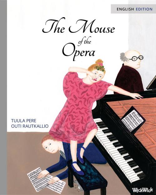 Cover of the book The Mouse of the Opera by Tuula Pere, Wickwick Ltd