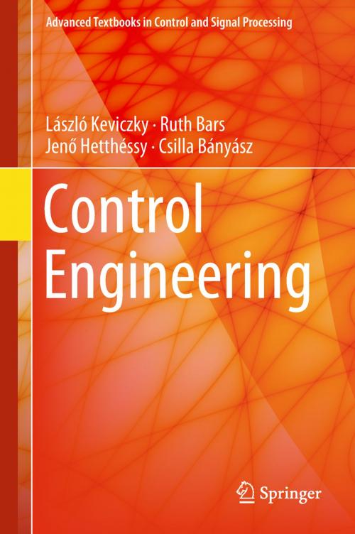 Cover of the book Control Engineering by László Keviczky, Ruth Bars, Jenő Hetthéssy, Csilla Bányász, Springer Singapore