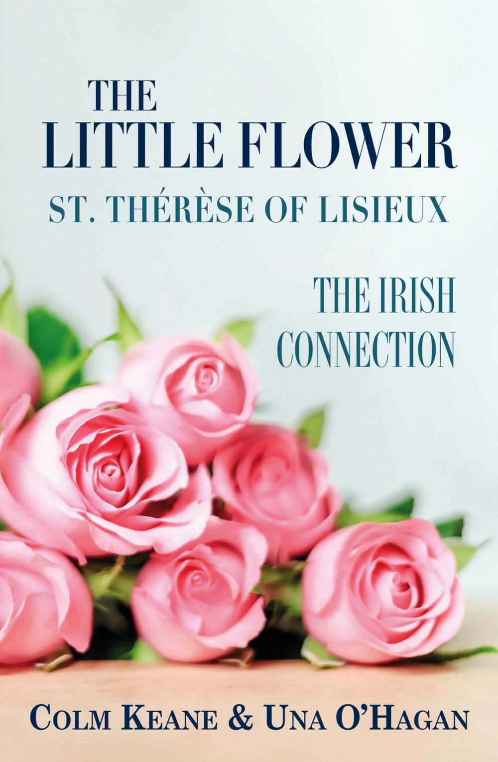 Big bigCover of The Little Flower - St Therese of Lisieux