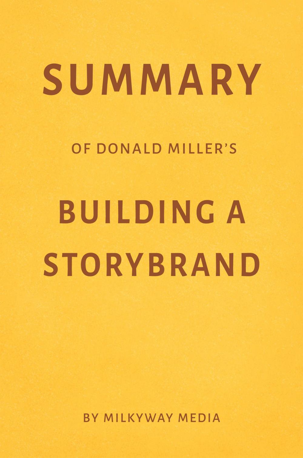 Big bigCover of Summary of Donald Miller’s Building a StoryBrand by Milkyway Media