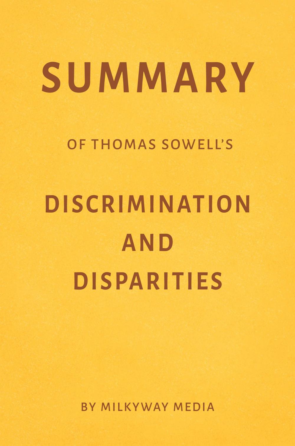 Big bigCover of Summary of Thomas Sowell’s Discrimination and Disparities by Milkyway Media