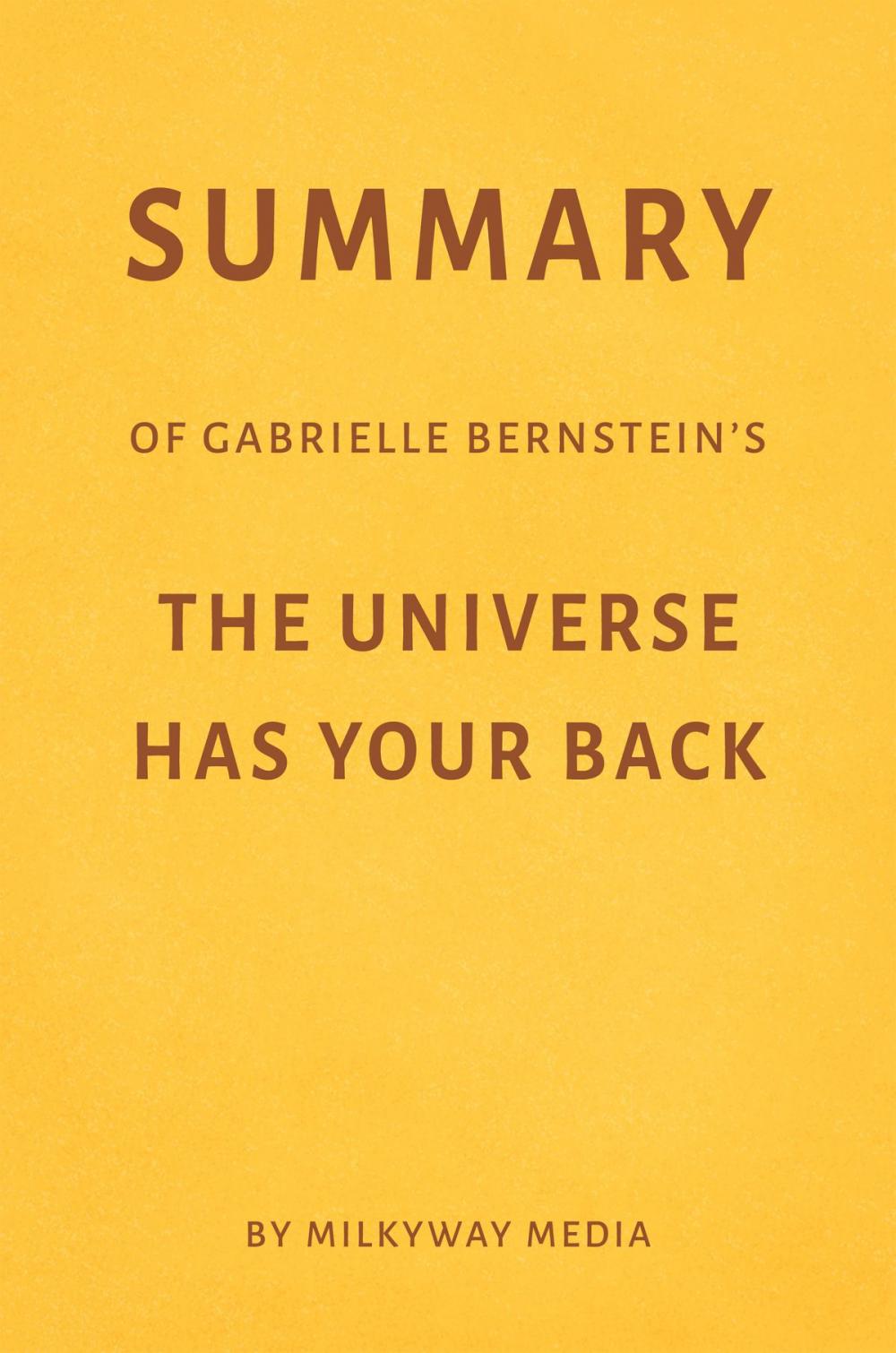 Big bigCover of Summary of Gabrielle Bernstein’s The Universe Has Your Back by Milkyway Media