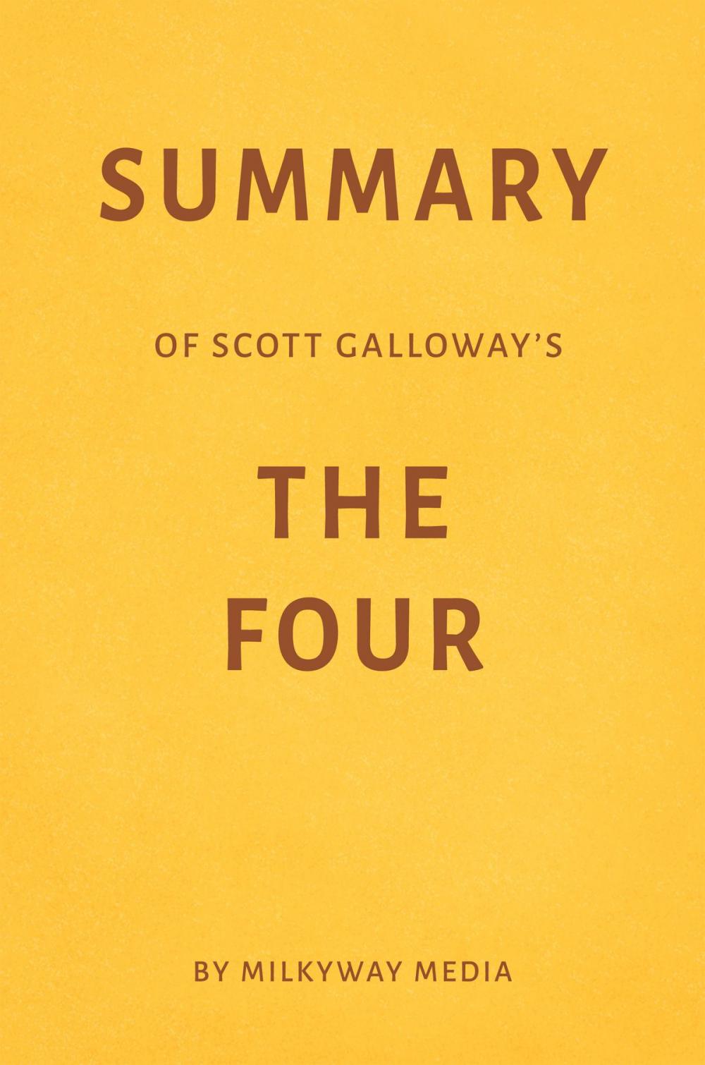 Big bigCover of Summary of Scott Galloway’s The Four by Milkyway Media