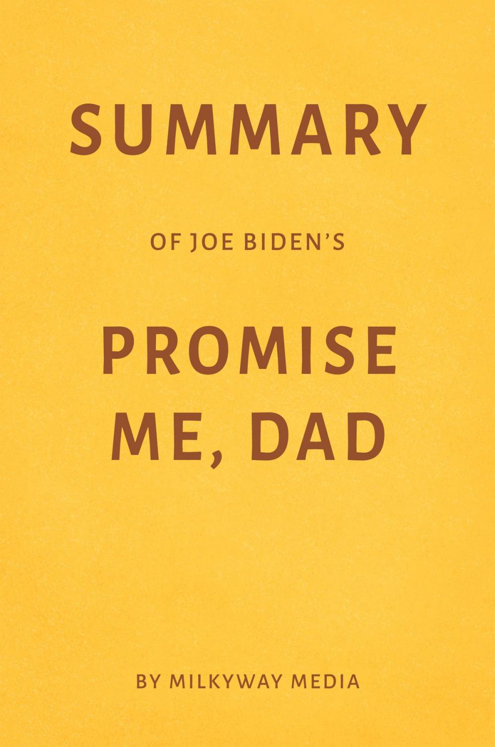 Big bigCover of Summary of Joe Biden’s Promise Me, Dad by Milkyway Media