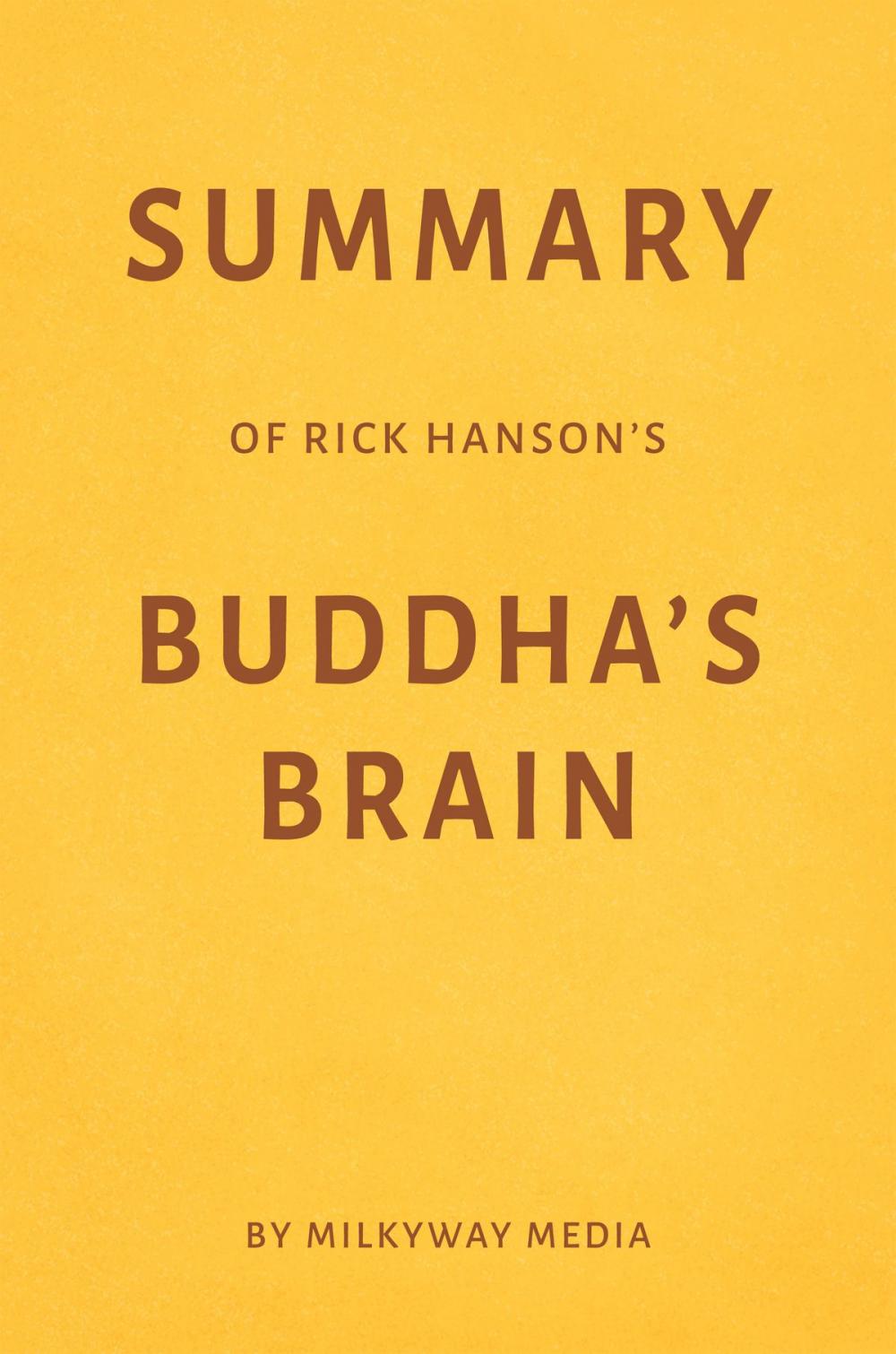 Big bigCover of Summary of Rick Hanson’s Buddha’s Brain by Milkyway Media