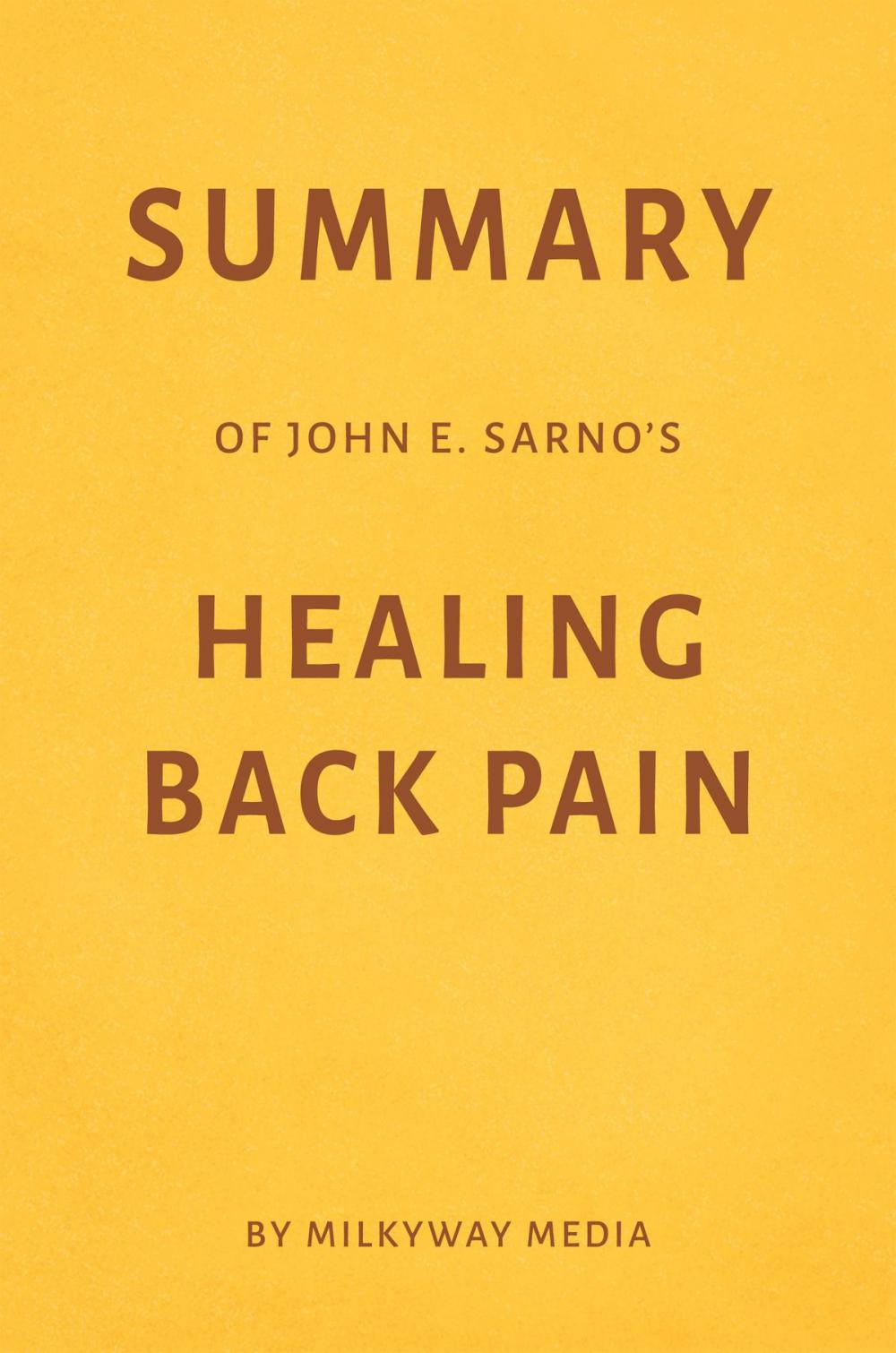 Big bigCover of Summary of John E. Sarno’s Healing Back Pain by Milkyway Media