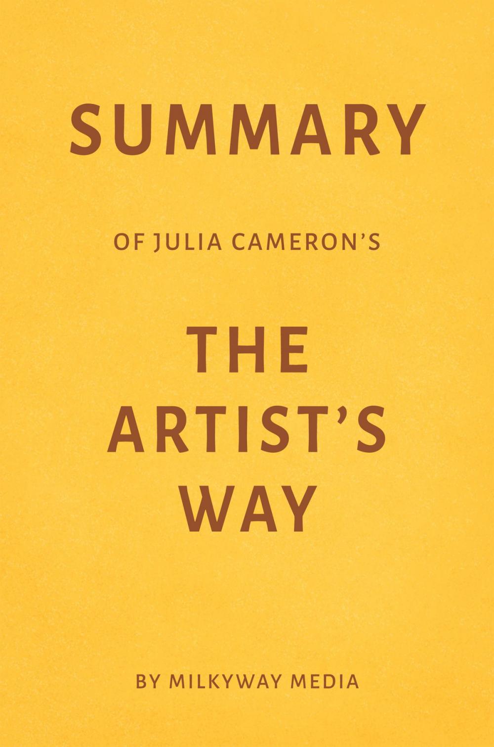 Big bigCover of Summary of Julia Cameron’s The Artist’s Way by Milkyway Media