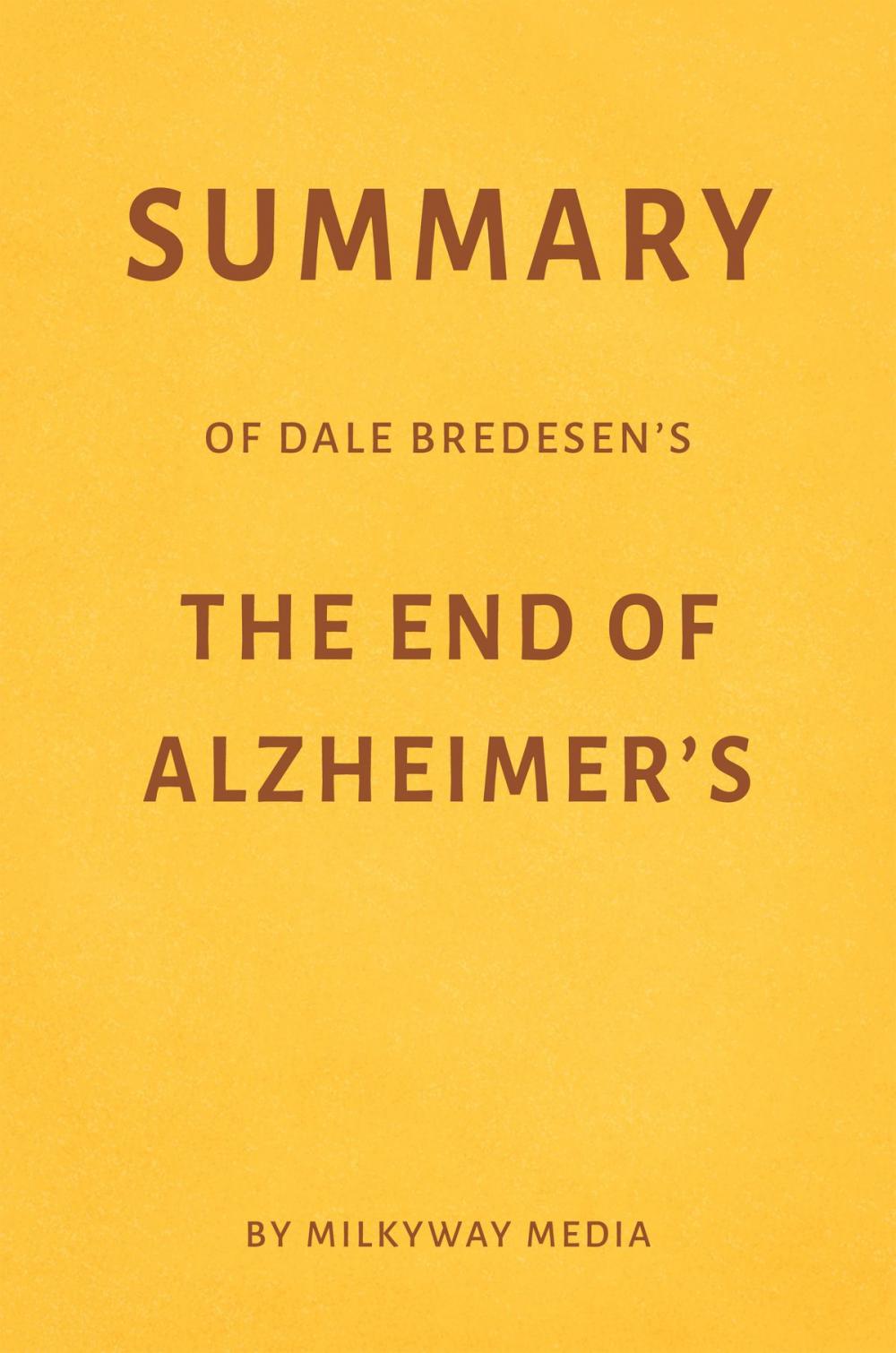 Big bigCover of Summary of Dale Bredesen’s The End of Alzheimer’s by Milkyway Media