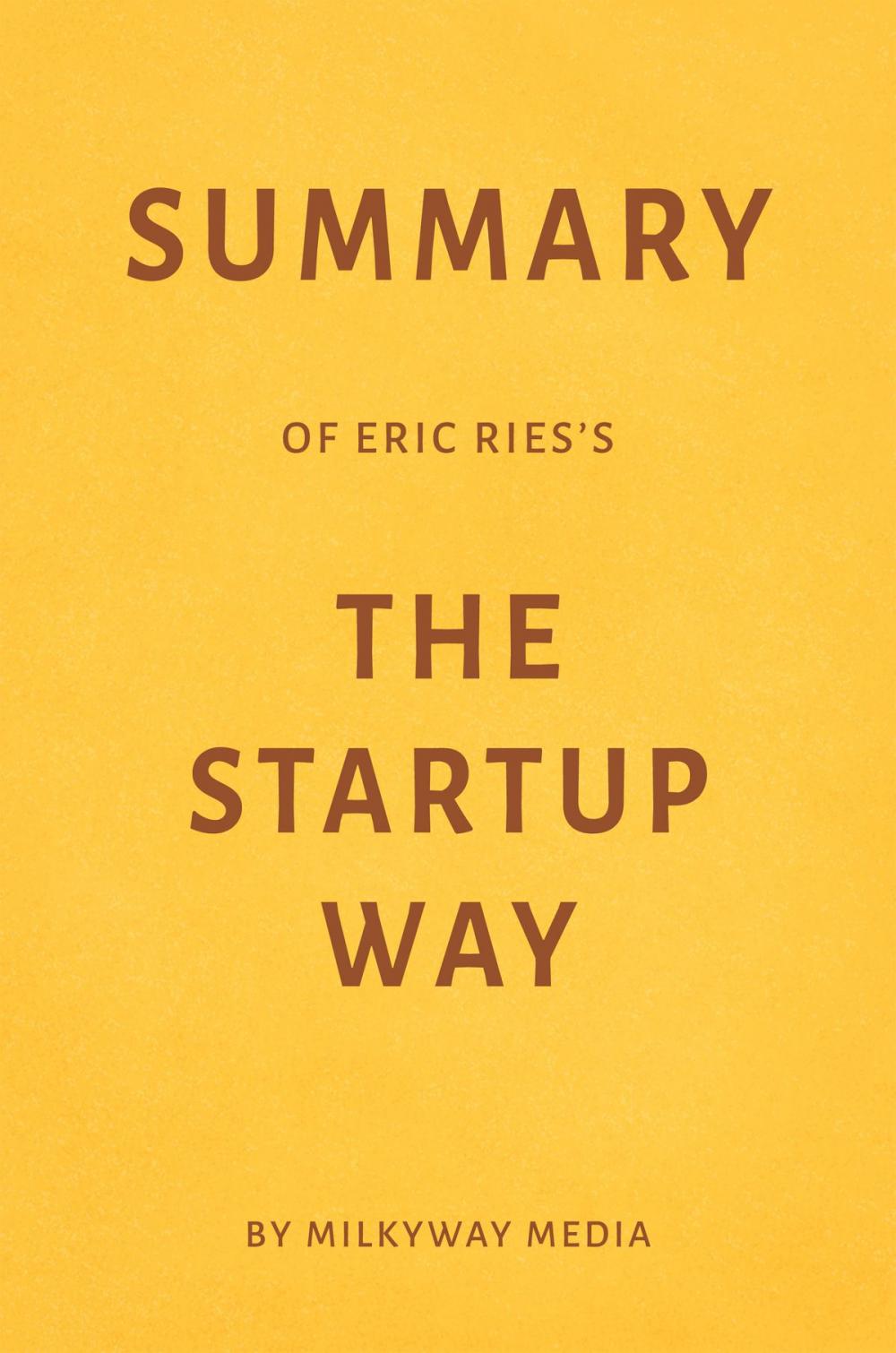 Big bigCover of Summary of Eric Ries’s The Startup Way by Milkyway Media