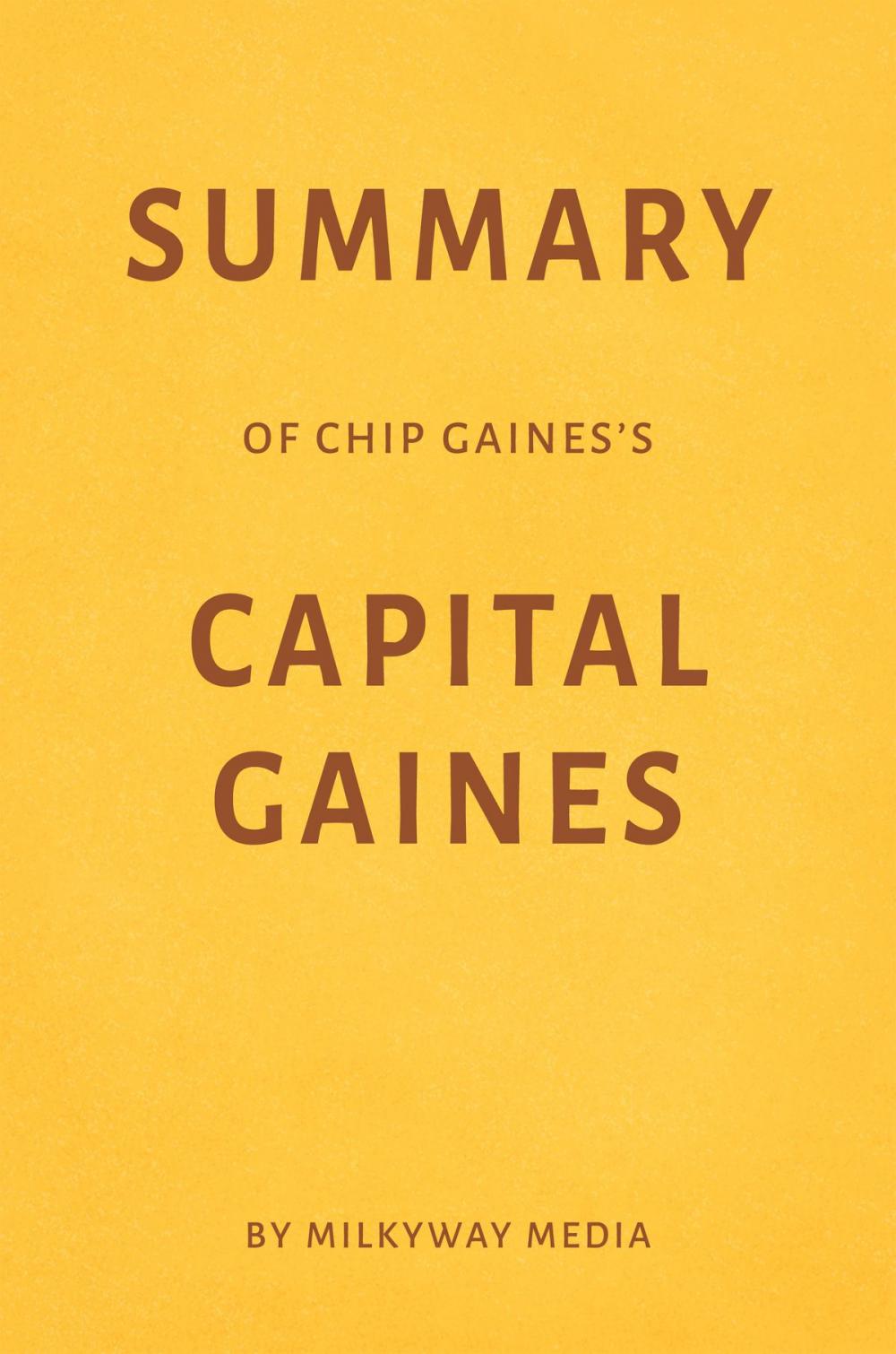 Big bigCover of Summary of Chip Gaines’s Capital Gaines by Milkyway Media