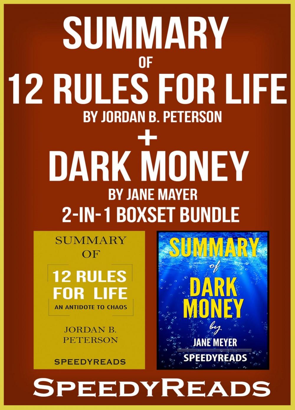 Big bigCover of Summary of 12 Rules for Life: An Antidote to Chaos by Jordan B. Peterson + Summary of Dark Money by Jane Mayer 2-in-1 Boxset Bundle