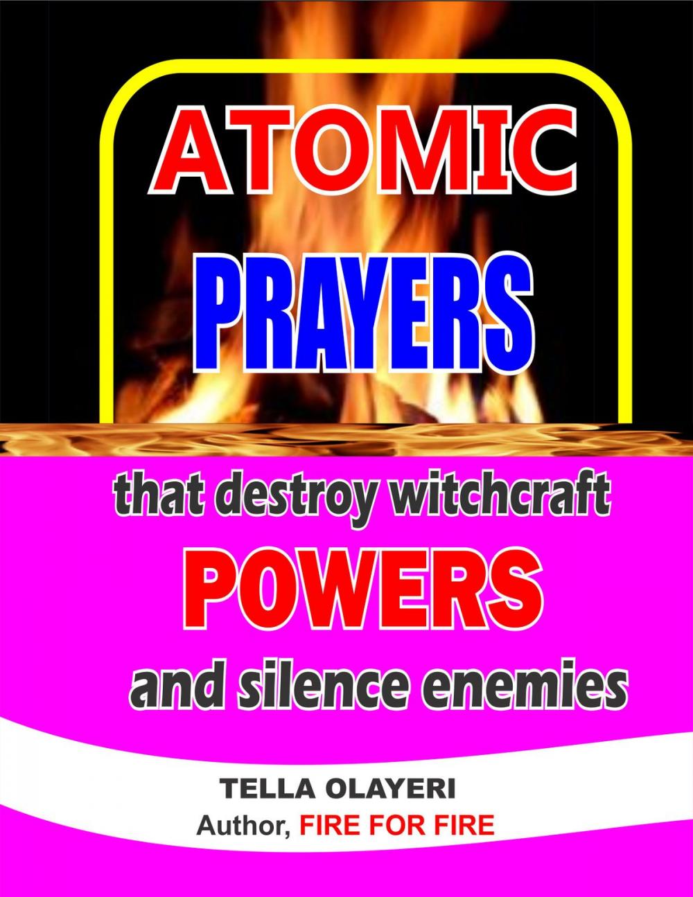 Big bigCover of ATOMIC PRAYERS that destroy witchcraft POWERS and silence enemies