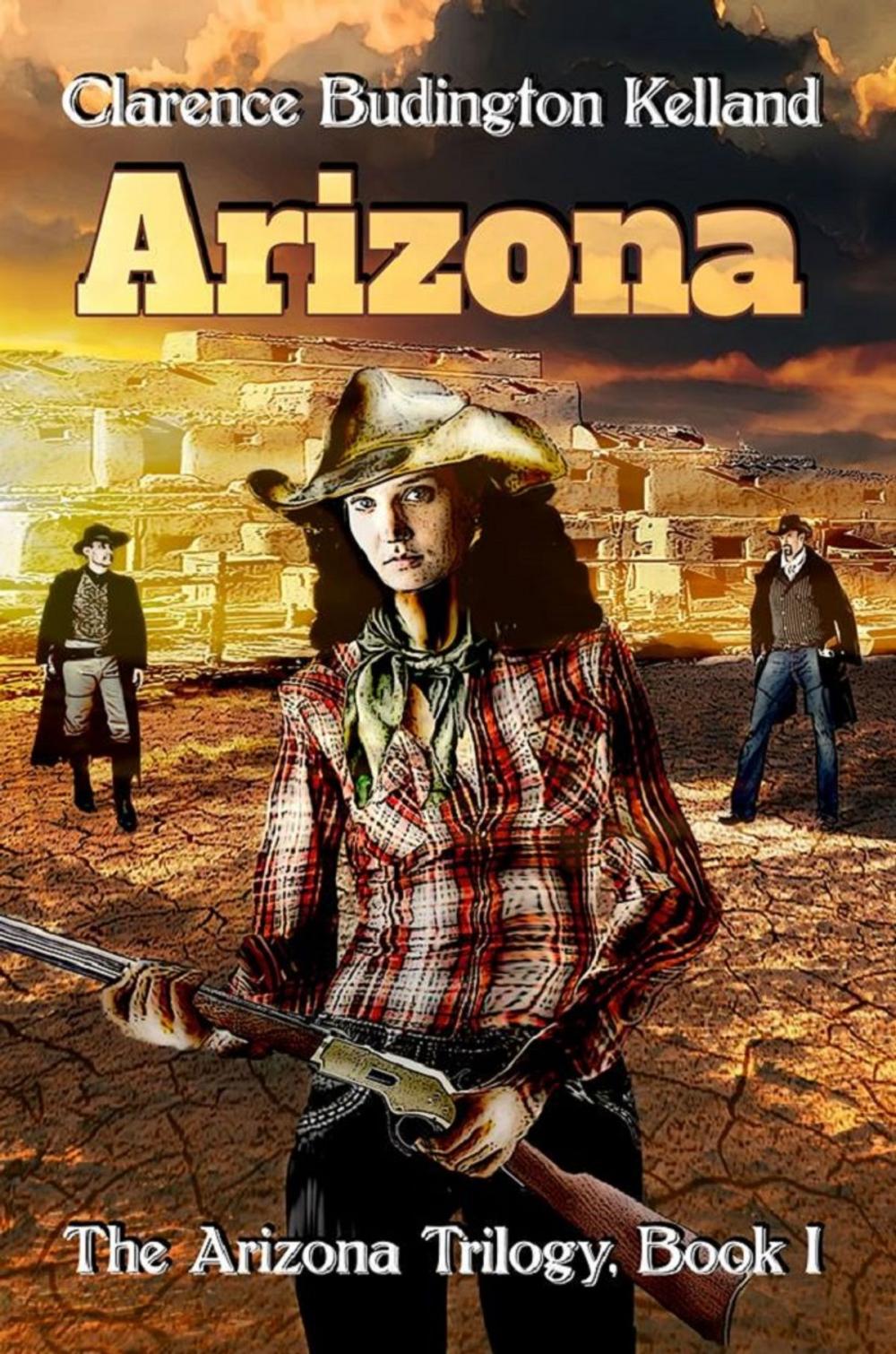 Big bigCover of ARIZONA: The Action-Filled Romantic Western of a Young Woman Who Made Pies, Money and American History Based on a True Story - She was Faster with a Gun than Most Men