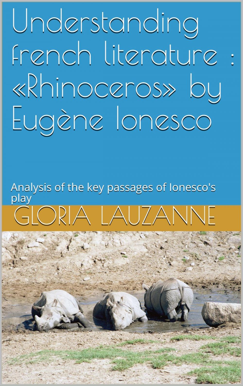 Big bigCover of Understanding french literature : «Rhinoceros» by Eugène Ionesco