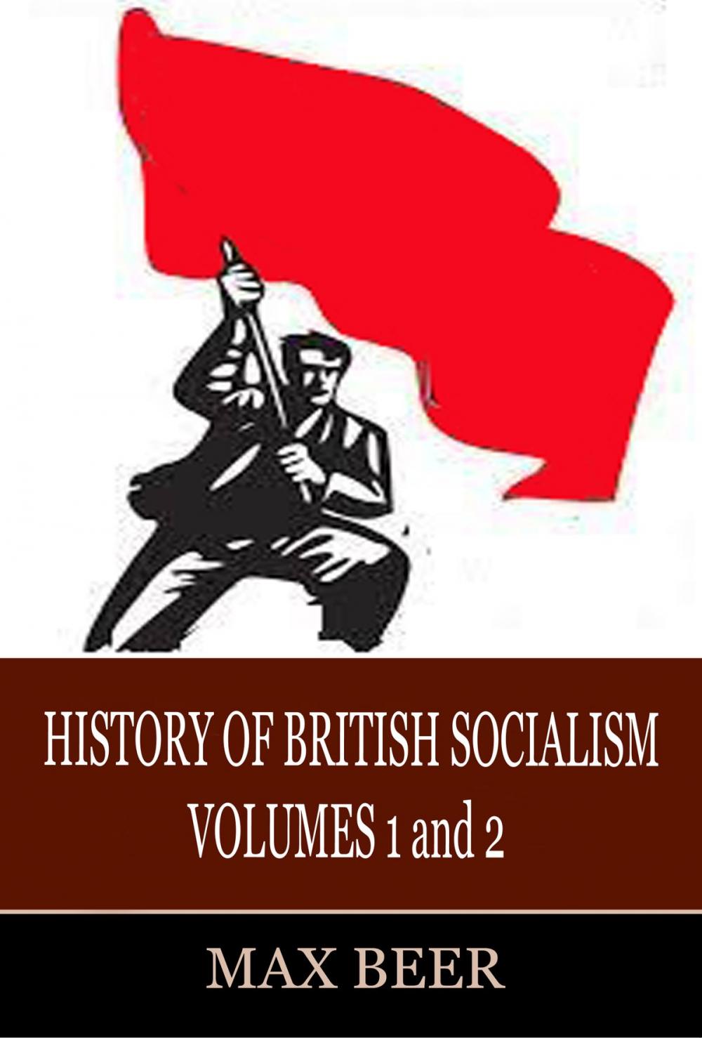 Big bigCover of A History of British Socialism Volumes I and II