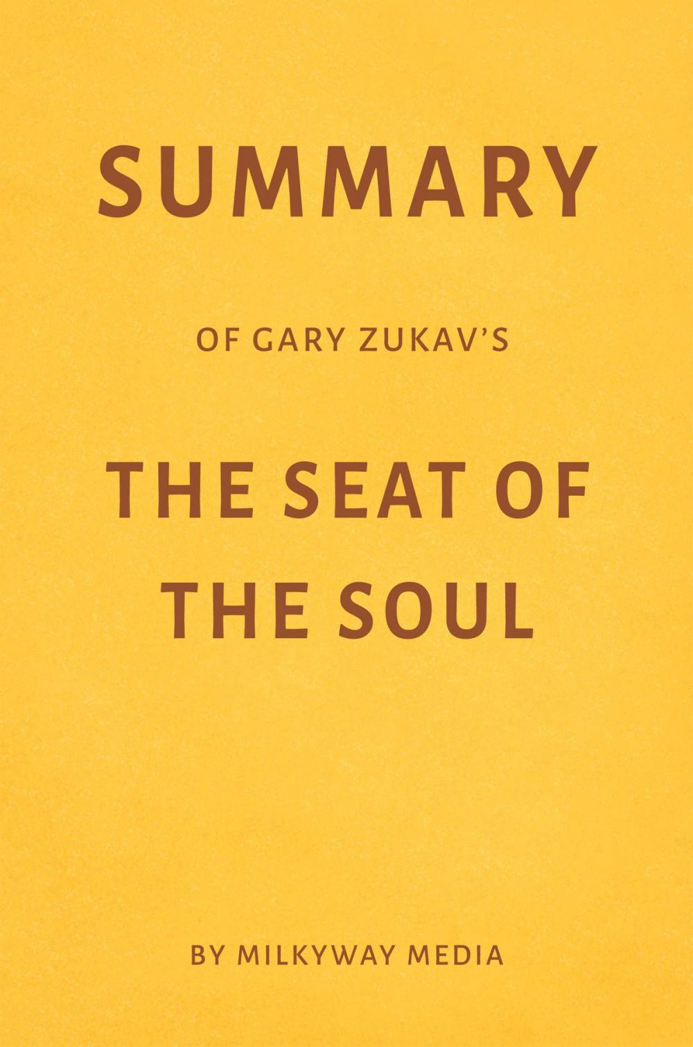 Big bigCover of Summary of Gary Zukav’s The Seat of the Soul by Milkyway Media