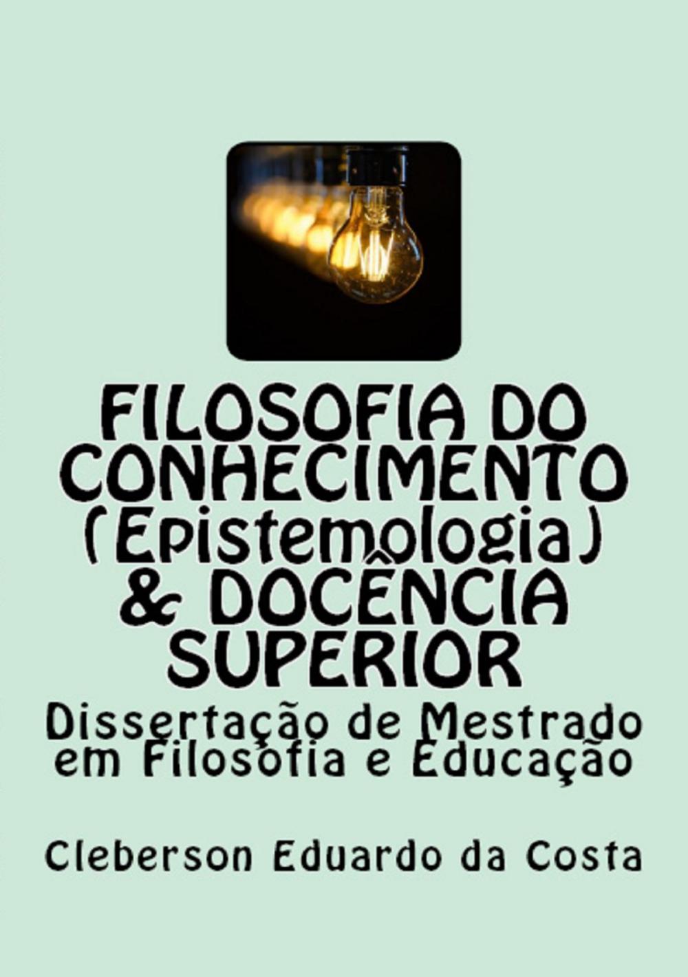 Big bigCover of FILOSOFIA DO CONHECIMENTO (EPISTEMOLOGIA) & DOCÊNCIA SUPERIOR