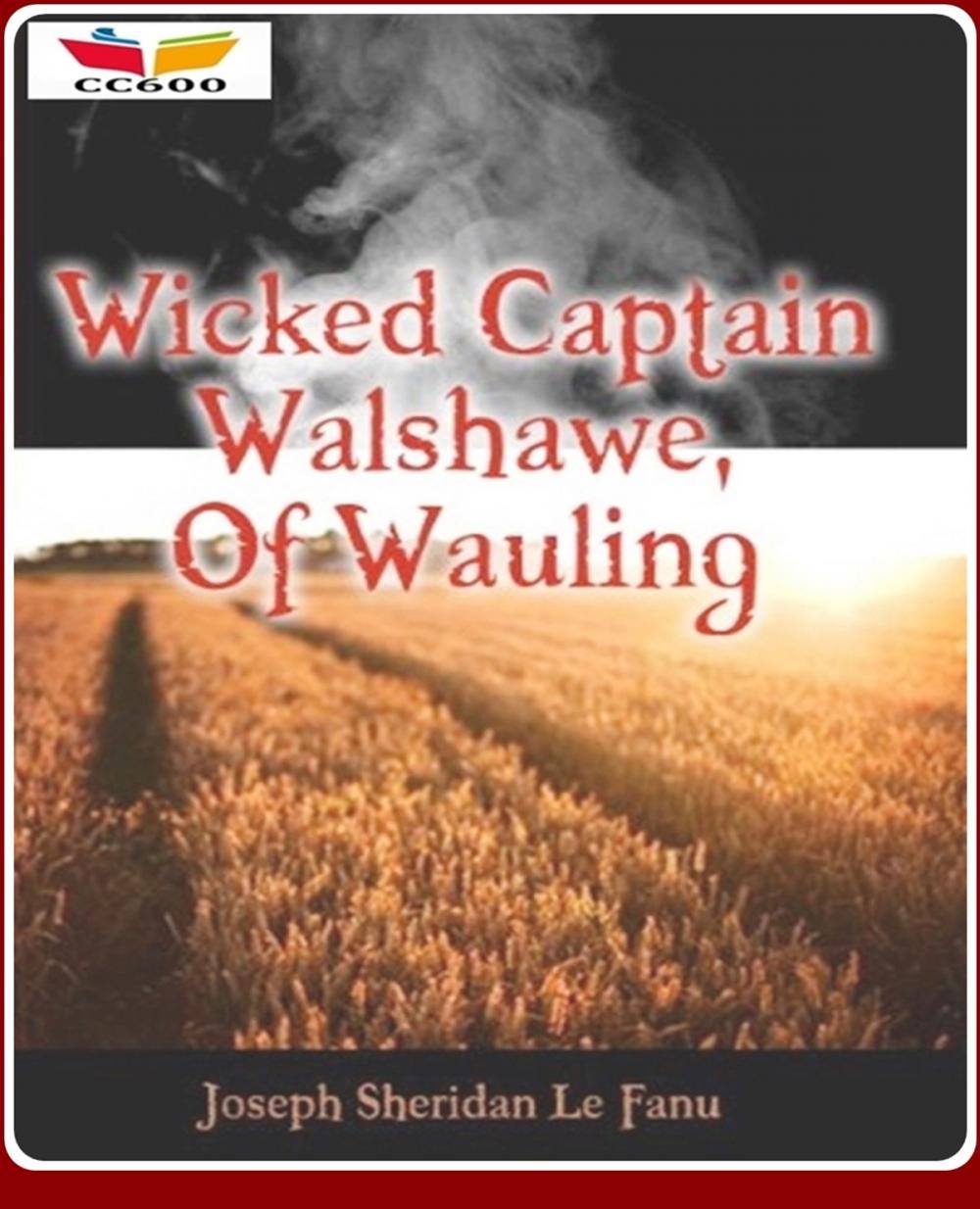 Big bigCover of Wicked Captain Walshawe, Of Wauling