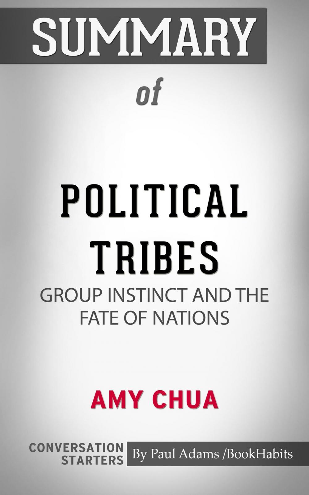 Big bigCover of Summary of Political Tribes: Group Instinct and the Fate of Nations