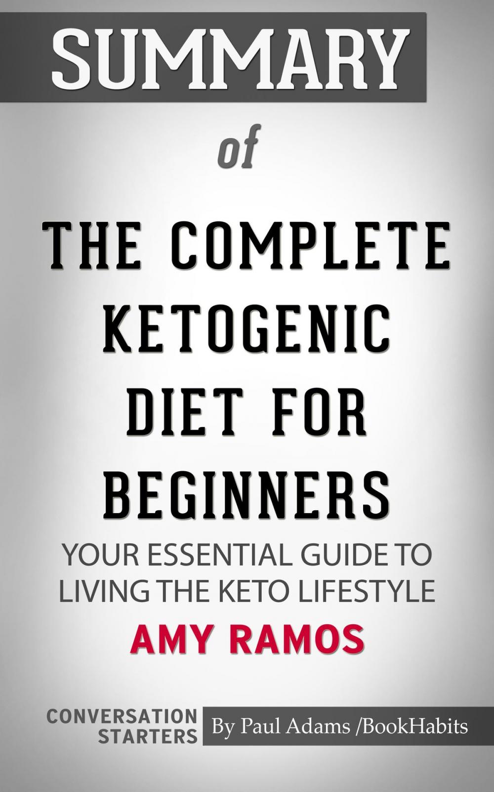 Big bigCover of Summary of The Complete Ketogenic Diet for Beginners: Your Essential Guide to Living the Keto Lifestyle