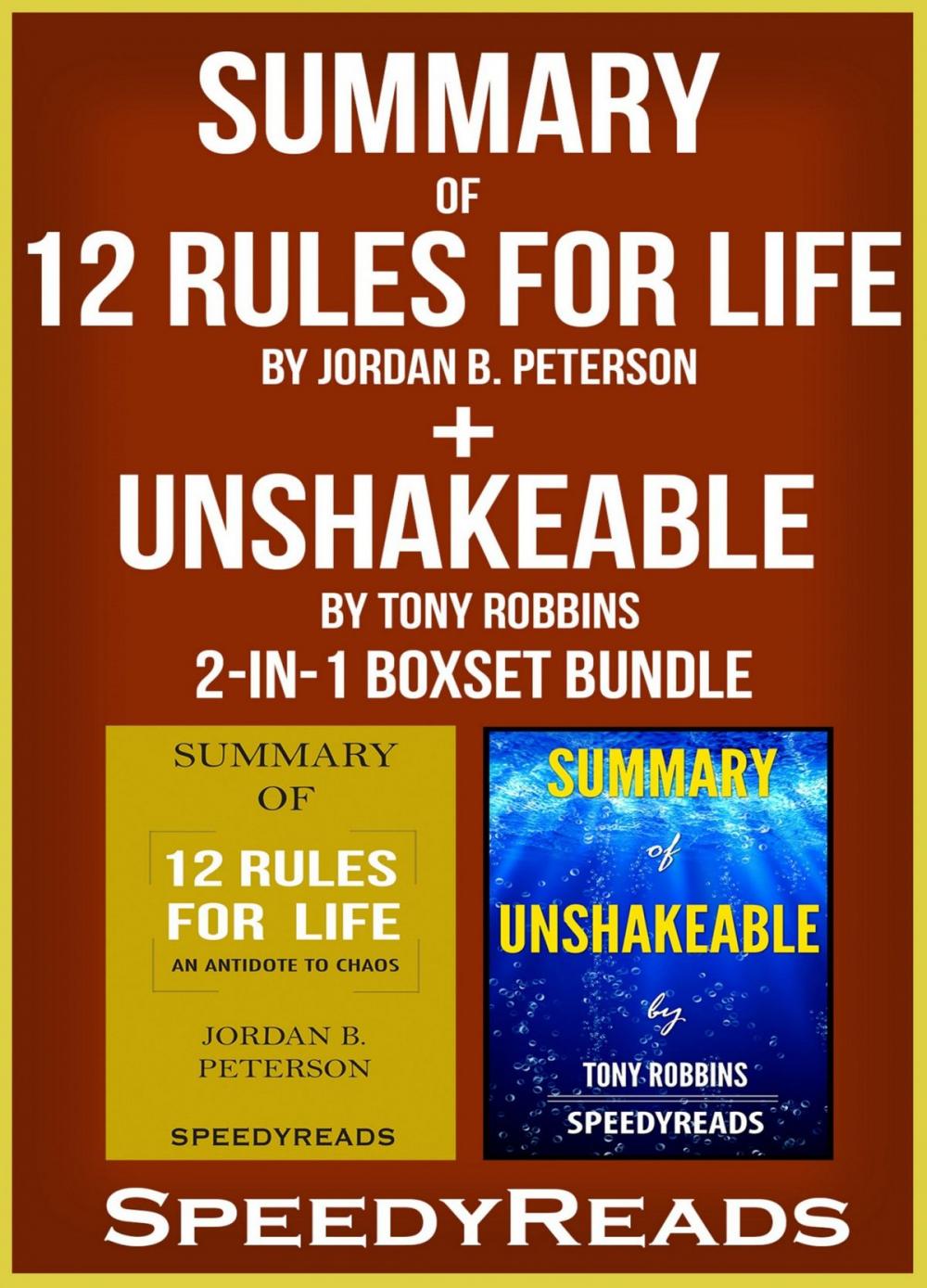 Big bigCover of Summary of 12 Rules for Life: An Antidote to Chaos by Jordan B. Peterson + Summary of Unshakeable by Tony Robbins 2-in-1 Boxset Bundle