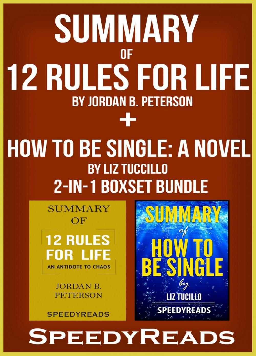 Big bigCover of Summary of 12 Rules for Life: An Antidote to Chaos by Jordan B. Peterson + Summary of How To Be Single: A Novel by Liz Tuccillo 2-in-1 Boxset Bundle