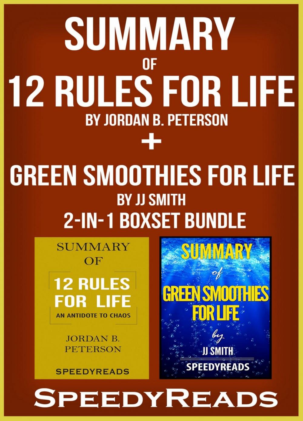 Big bigCover of Summary of 12 Rules for Life: An Antidote to Chaos by Jordan B. Peterson + Summary of Green Smoothies for Life by JJ Smith 2-in-1 Boxset Bundle