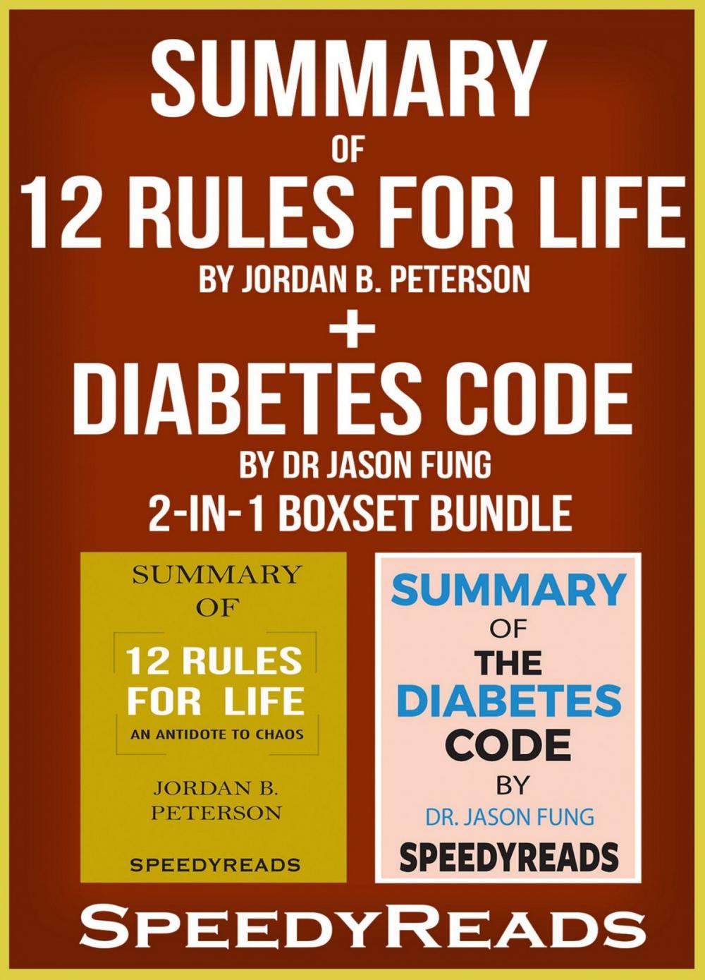 Big bigCover of Summary of 12 Rules for Life: An Antidote to Chaos by Jordan B. Peterson + Summary of Diabetes Code by Dr Jason Fung 2-in-1 Boxset Bundle