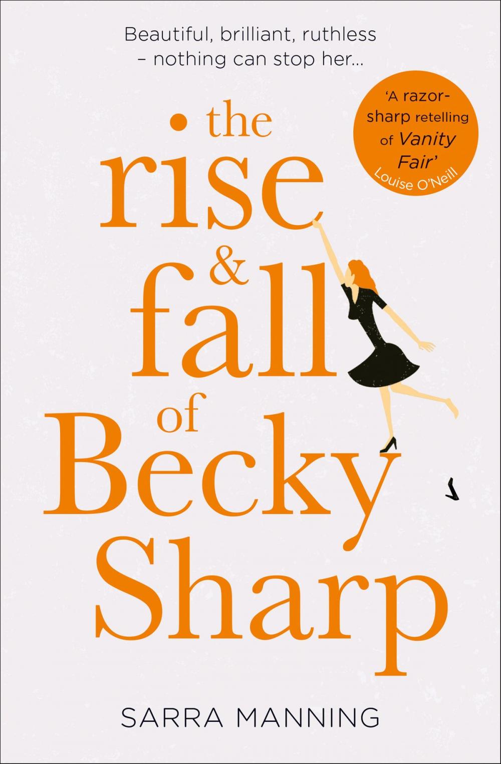 Big bigCover of The Rise and Fall of Becky Sharp: ‘A razor-sharp retelling of Vanity Fair’ Louise O’Neill