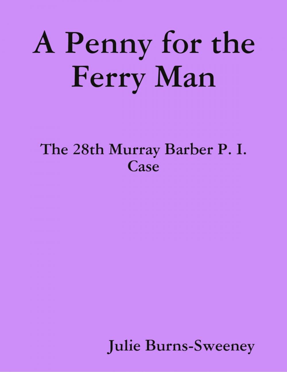 Big bigCover of A Penny for the Ferry Man: The 28th Murray Barber P. I. Case