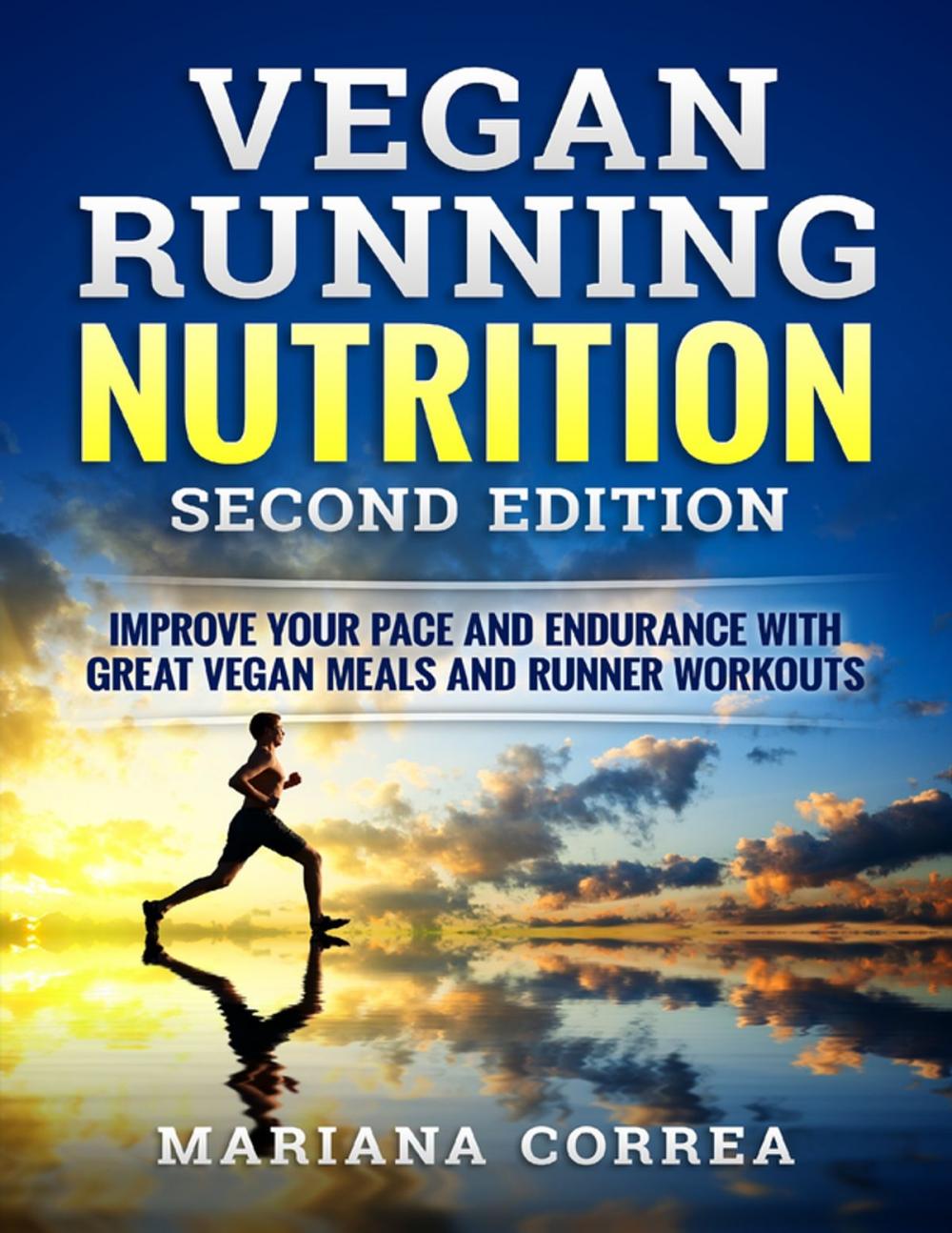 Big bigCover of Vegan Running Nutrition Second Edition - Improve Your Pace and Endurance With Great Vegan Meals and Runner Workouts