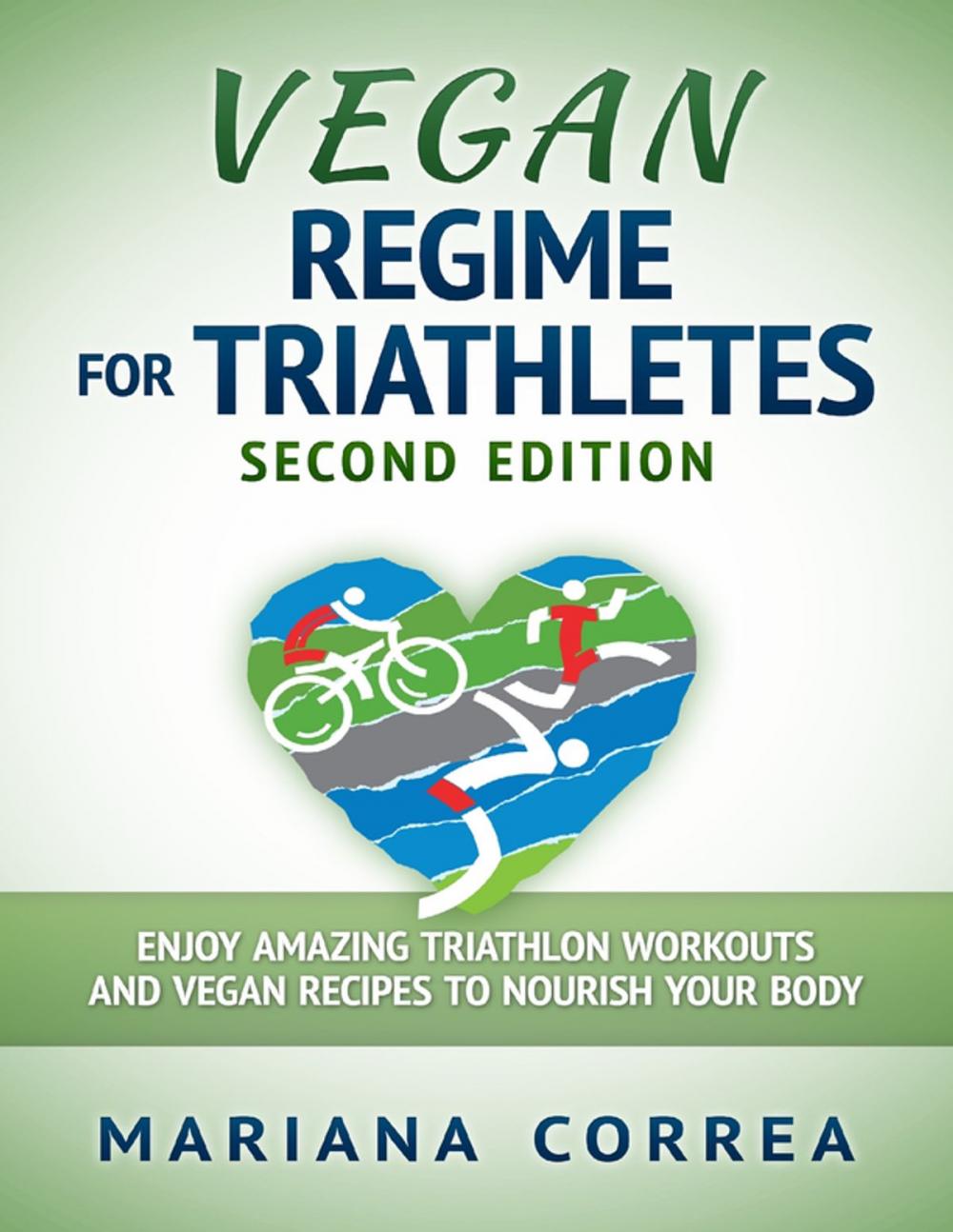 Big bigCover of Vegan Regime for Triathletes Second Edition - Enjoy Amazing Triathlon Workouts and Vegan Recipes to Nourish Your Body