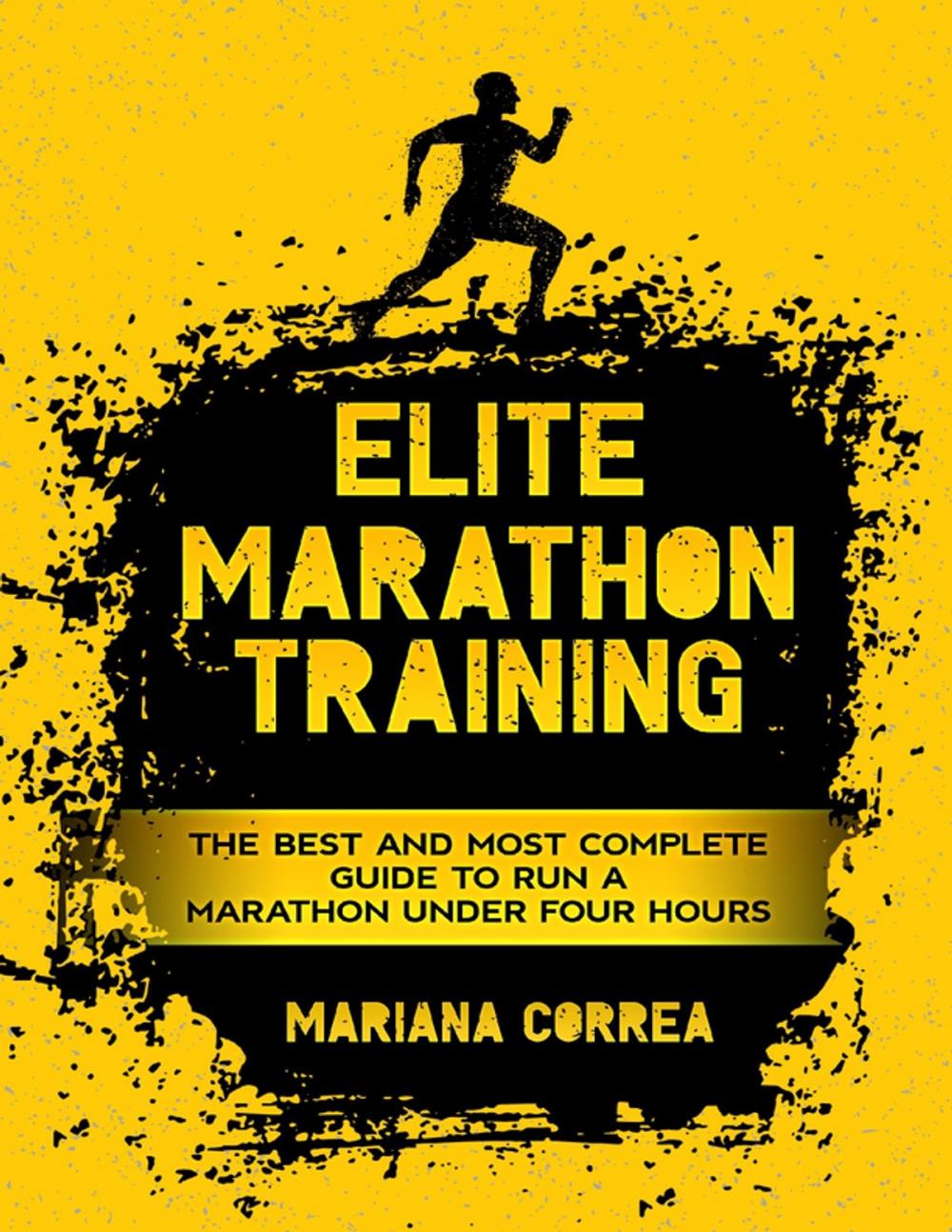 Big bigCover of Elite Marathon Training - The Best and Most Complete Guide to Run a Marathon Under Four Hours