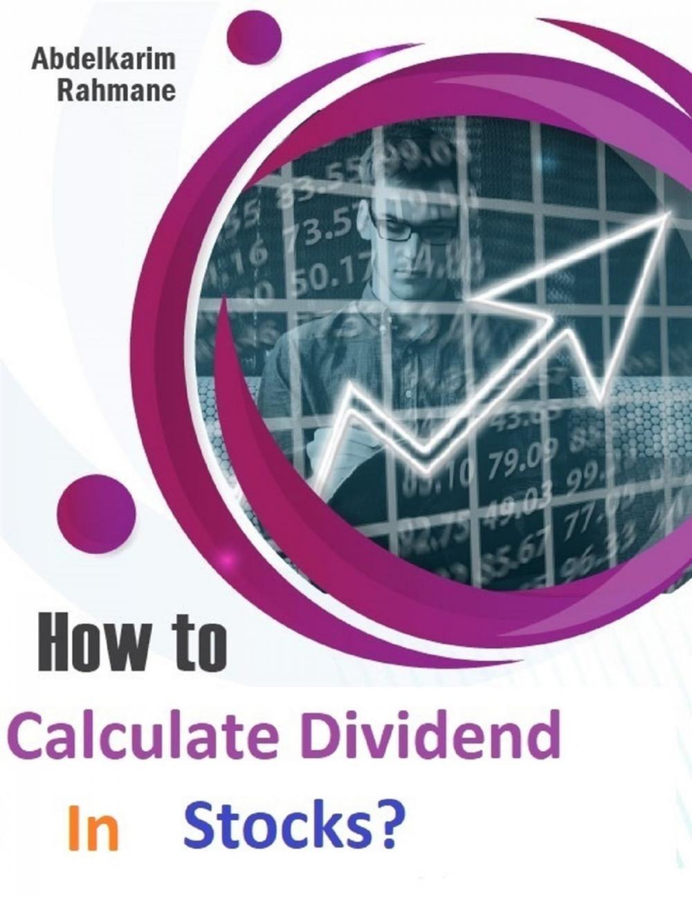 Big bigCover of How to Calculate Dividend In Stocks?