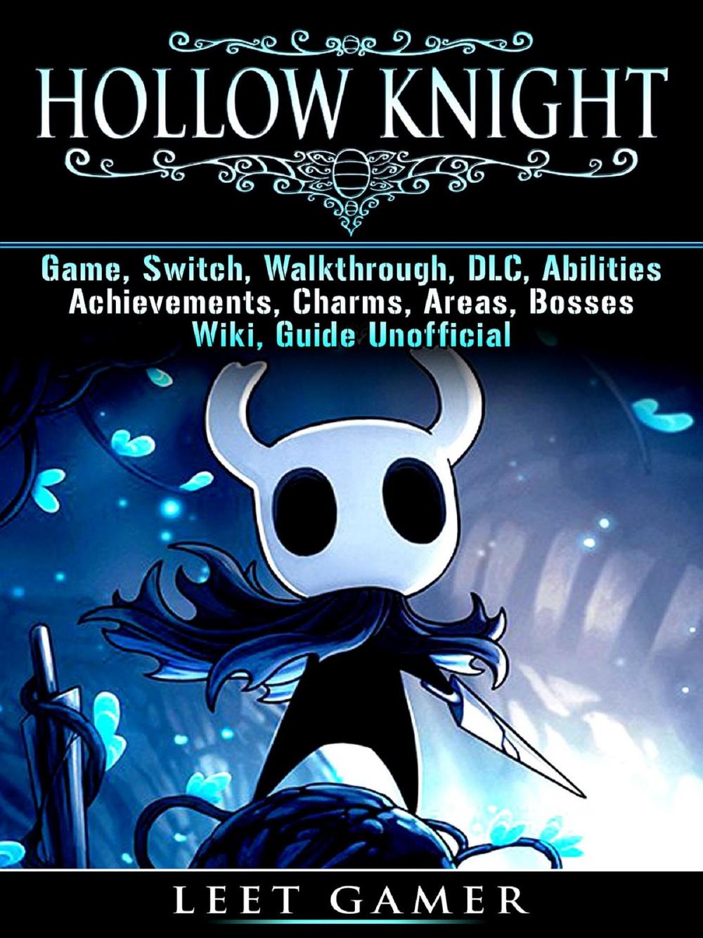 Big bigCover of Hollow Knight Game, Switch, Walkthrough, DLC, Abilities, Achievements, Charms, Areas, Bosses, Wiki, Guide Unofficial