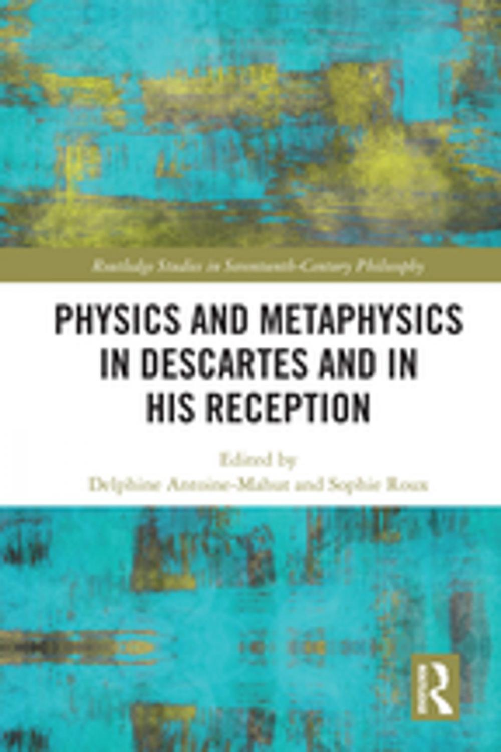 Big bigCover of Physics and Metaphysics in Descartes and in his Reception