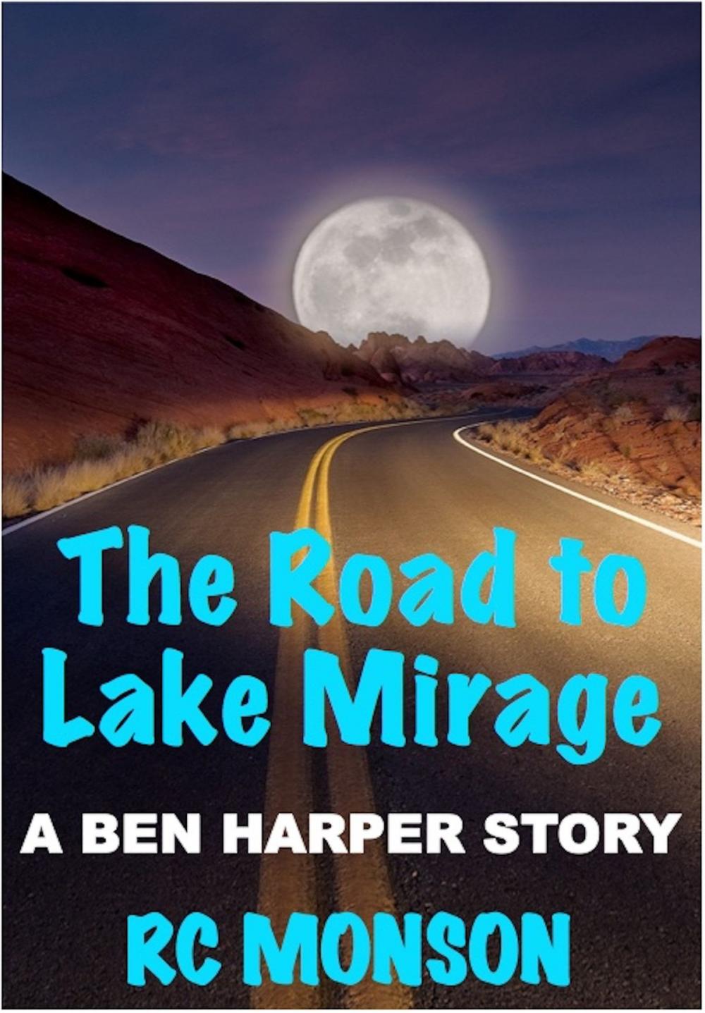 Big bigCover of The Road to Lake Mirage, A Ben Harper Story