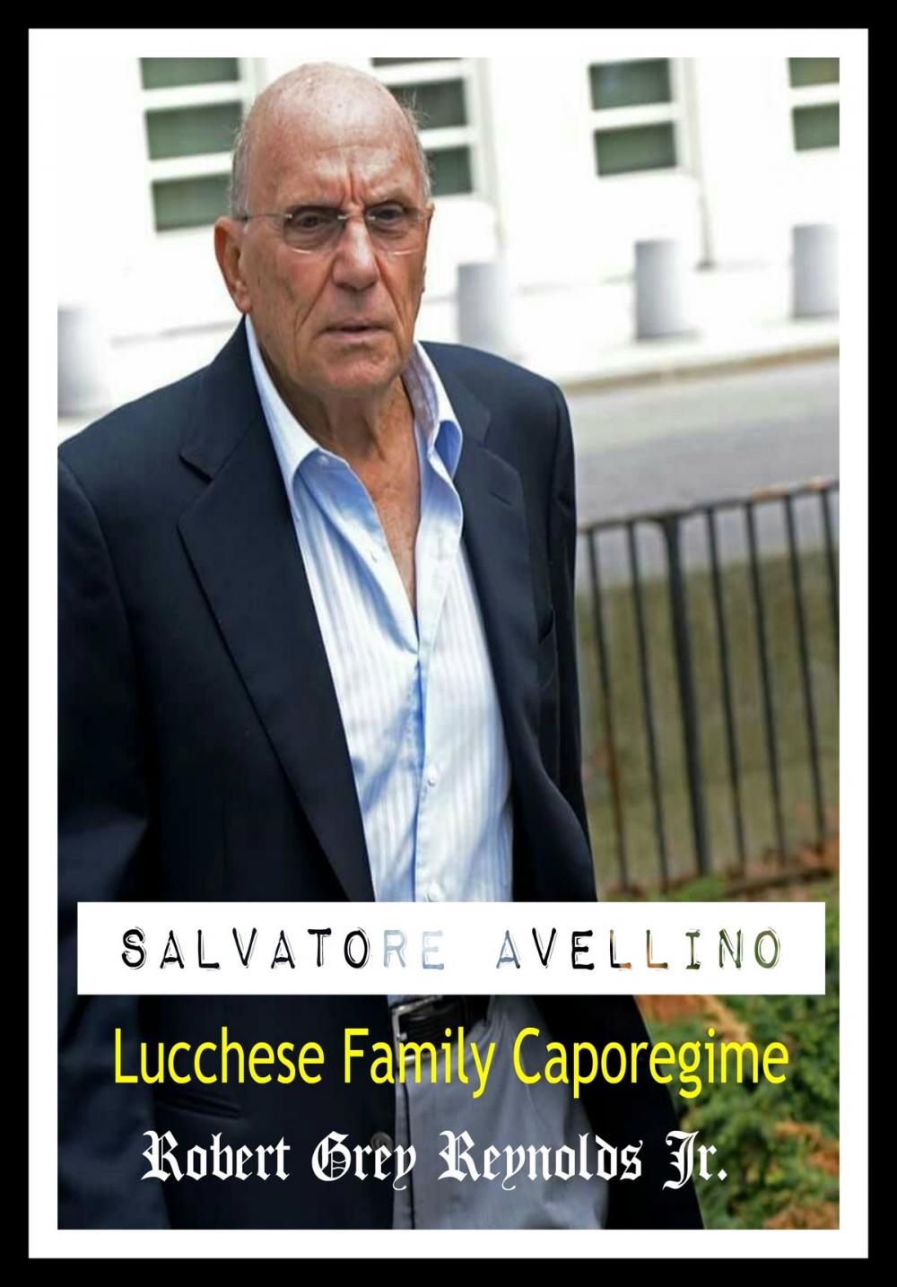 Big bigCover of Salvatore Avellino Lucchese Family Caporegime