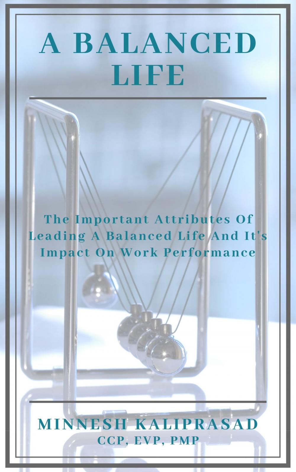 Big bigCover of A Balanced Life: The Important Attributes and its Impact on Work Performance