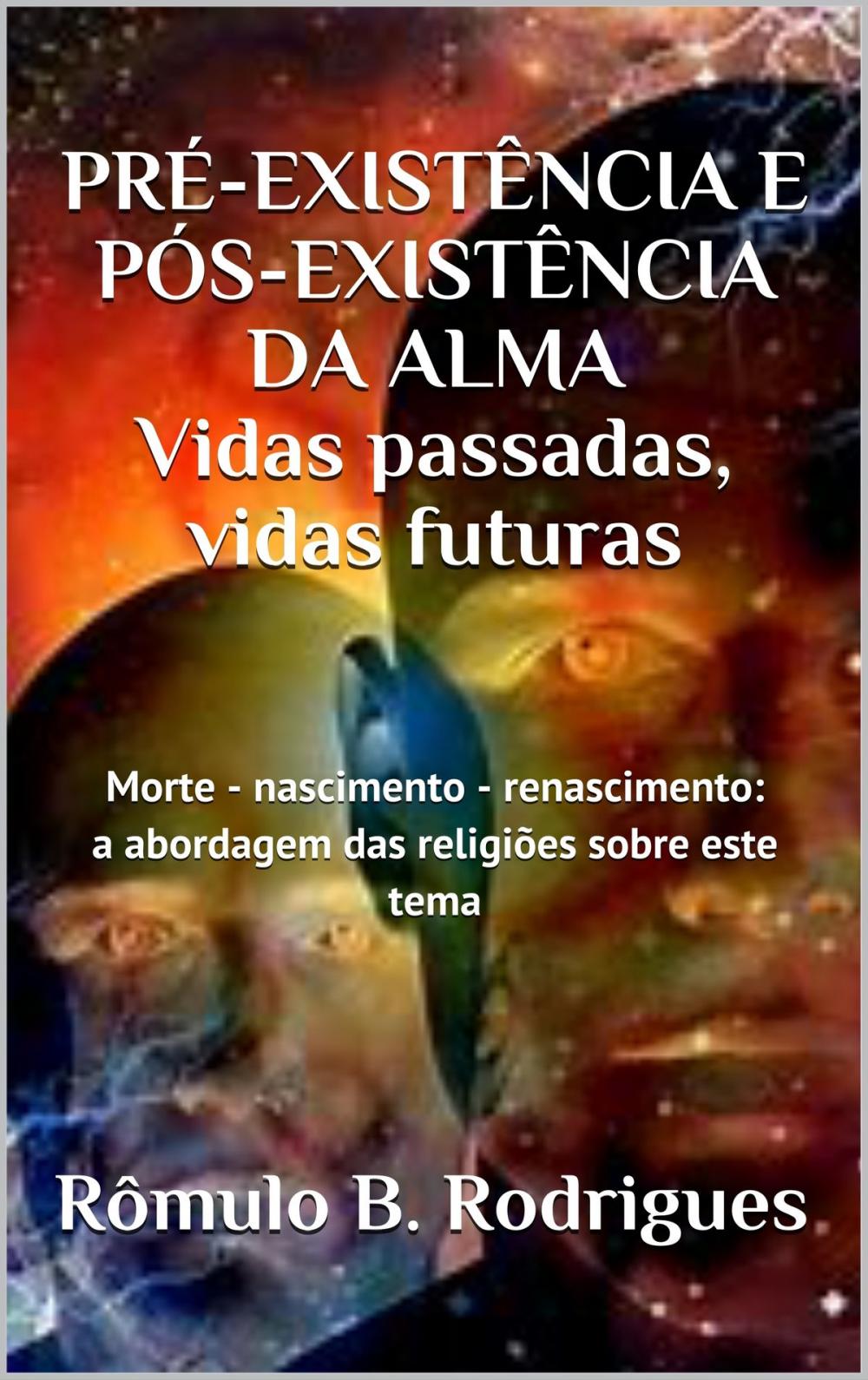 Big bigCover of Pré-Existência e Pós-Existência a Alma: Vidas Passadas Vidas Futuras