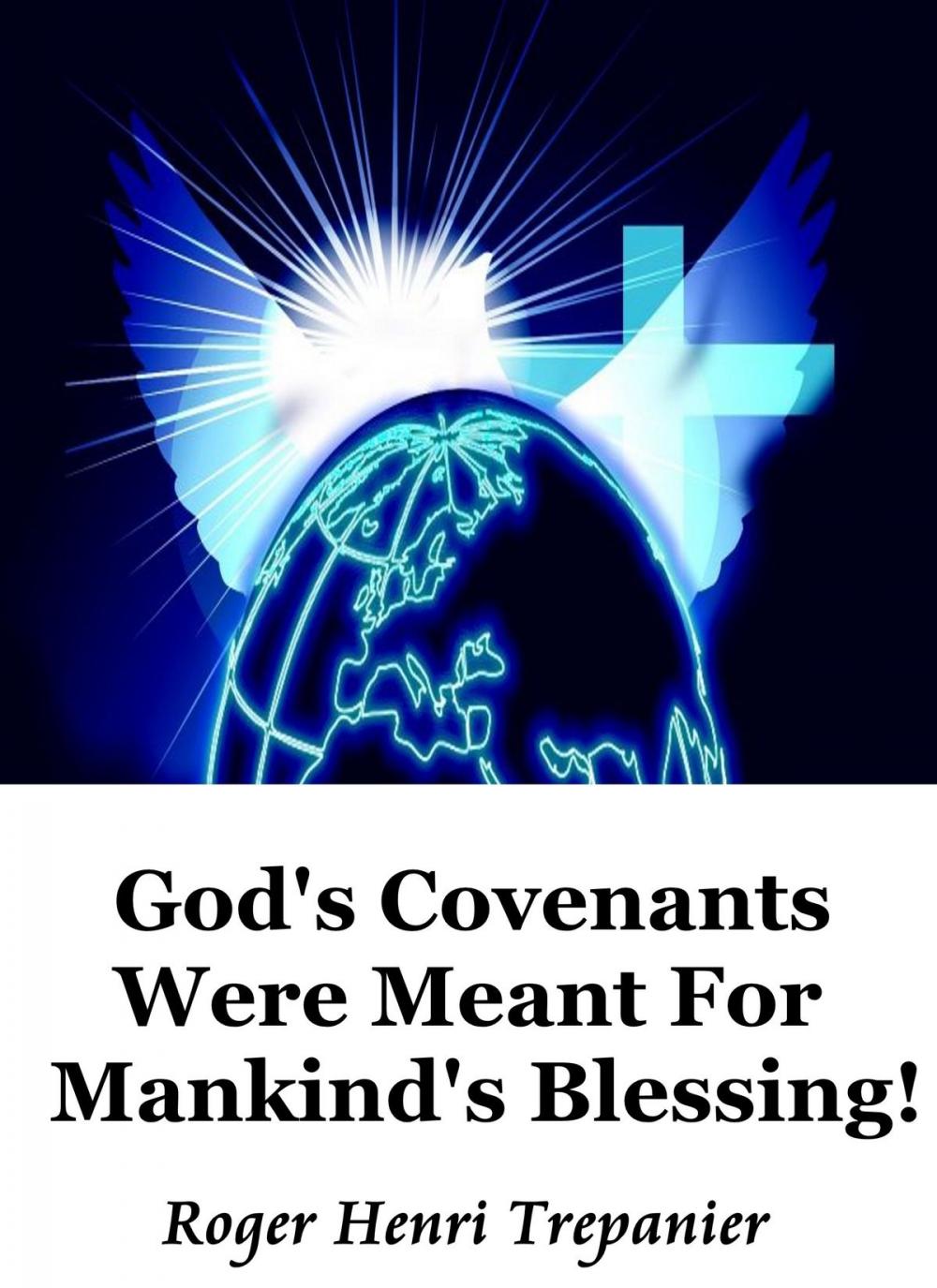 Big bigCover of God's Covenants Were Meant For Mankind's Blessing!