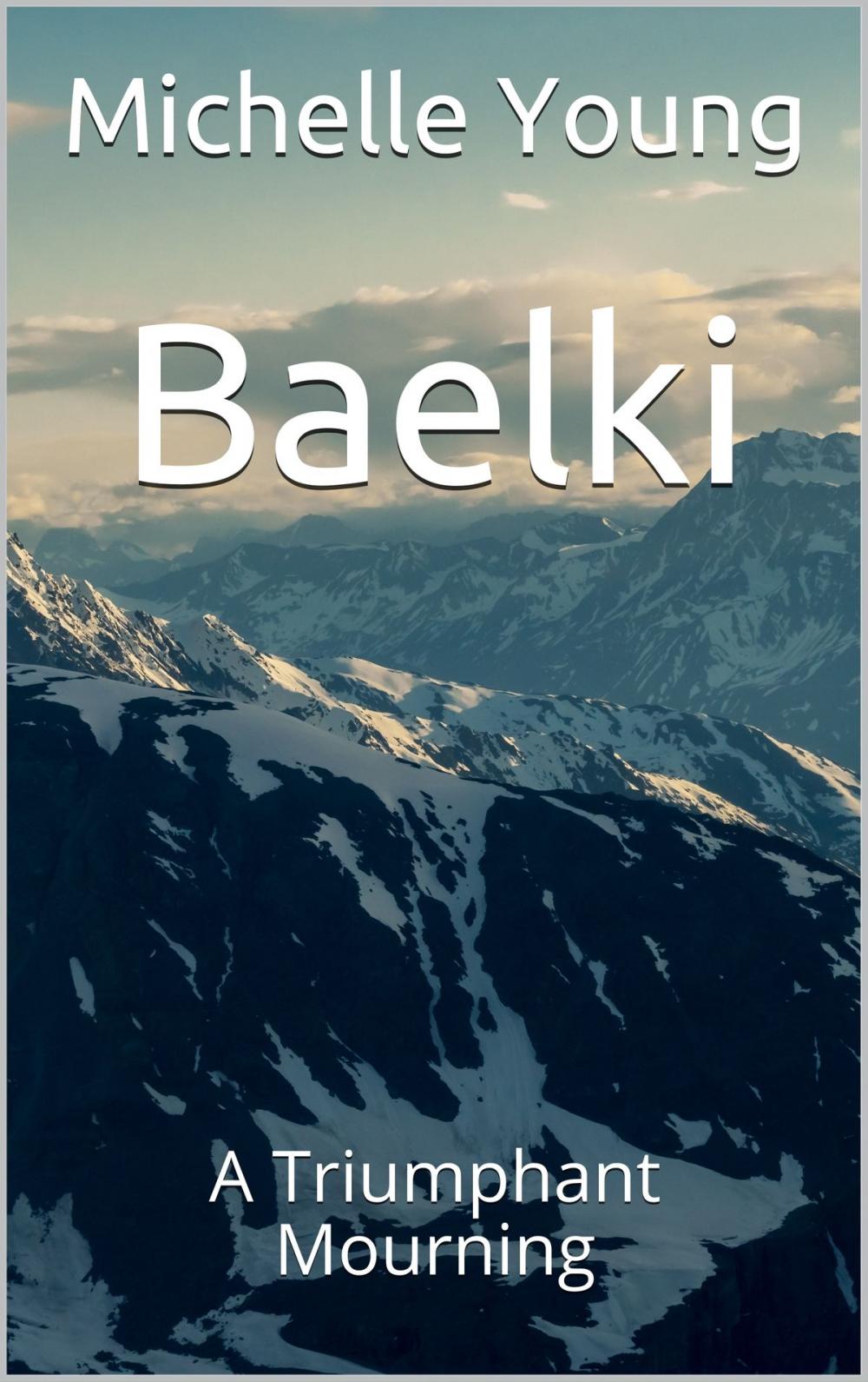 Big bigCover of Baelki: A Triumphant Mourning