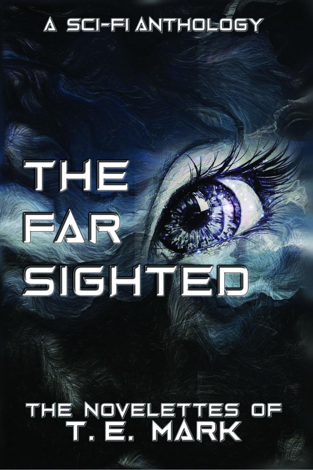 Big bigCover of The Far Sighted: The Novelettes of T. E. Mark