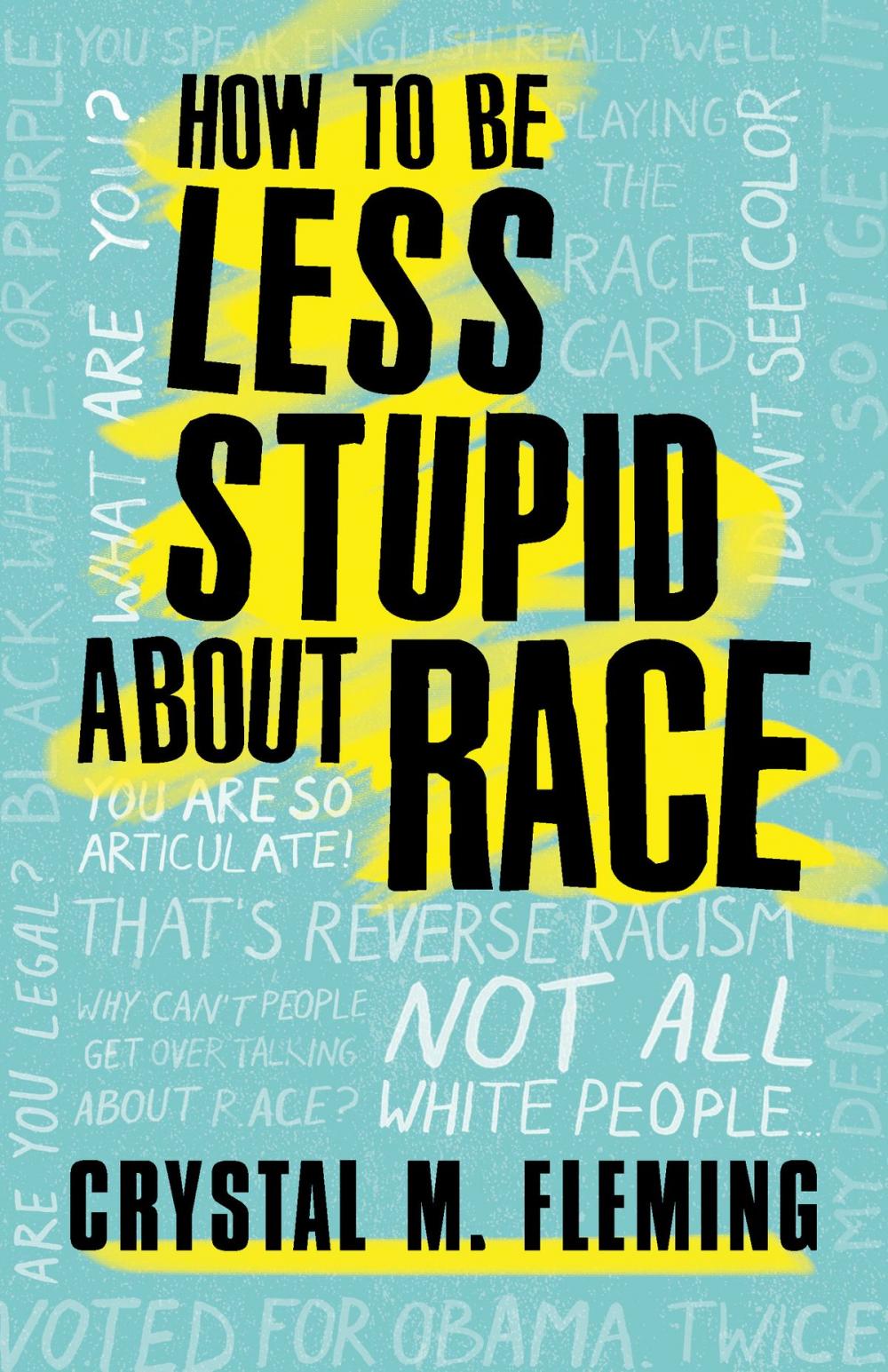 Big bigCover of How to Be Less Stupid About Race