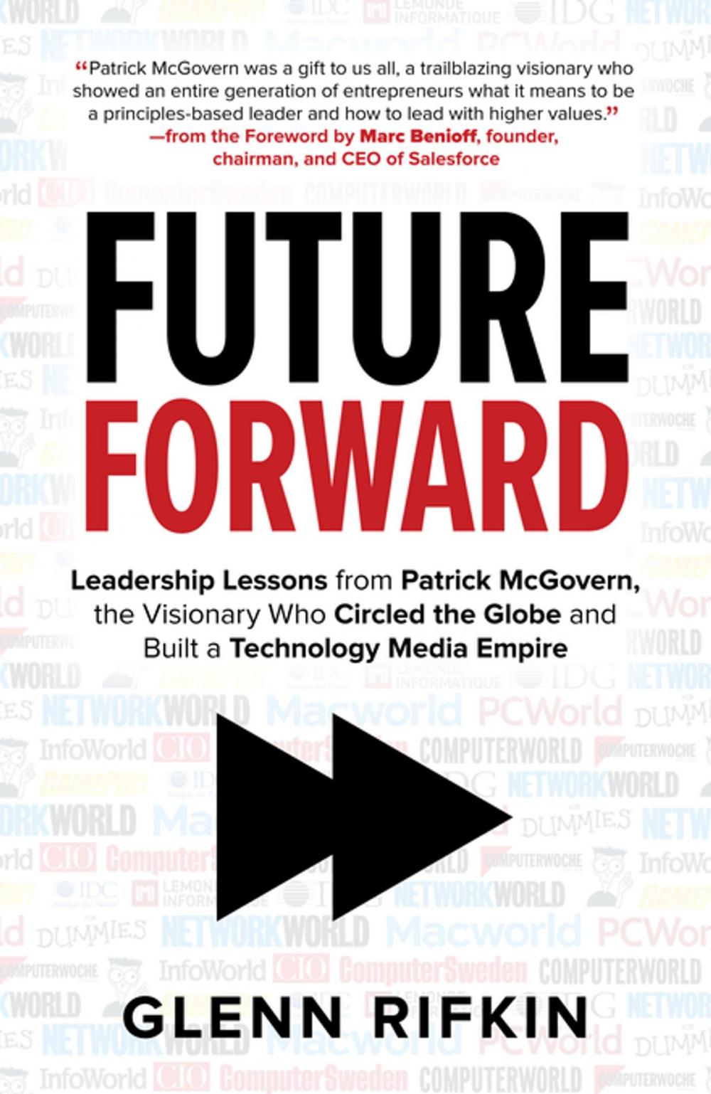 Big bigCover of Future Forward: Leadership Lessons from Patrick McGovern, the Visionary Who Circled the Globe and Built a Technology Media Empire