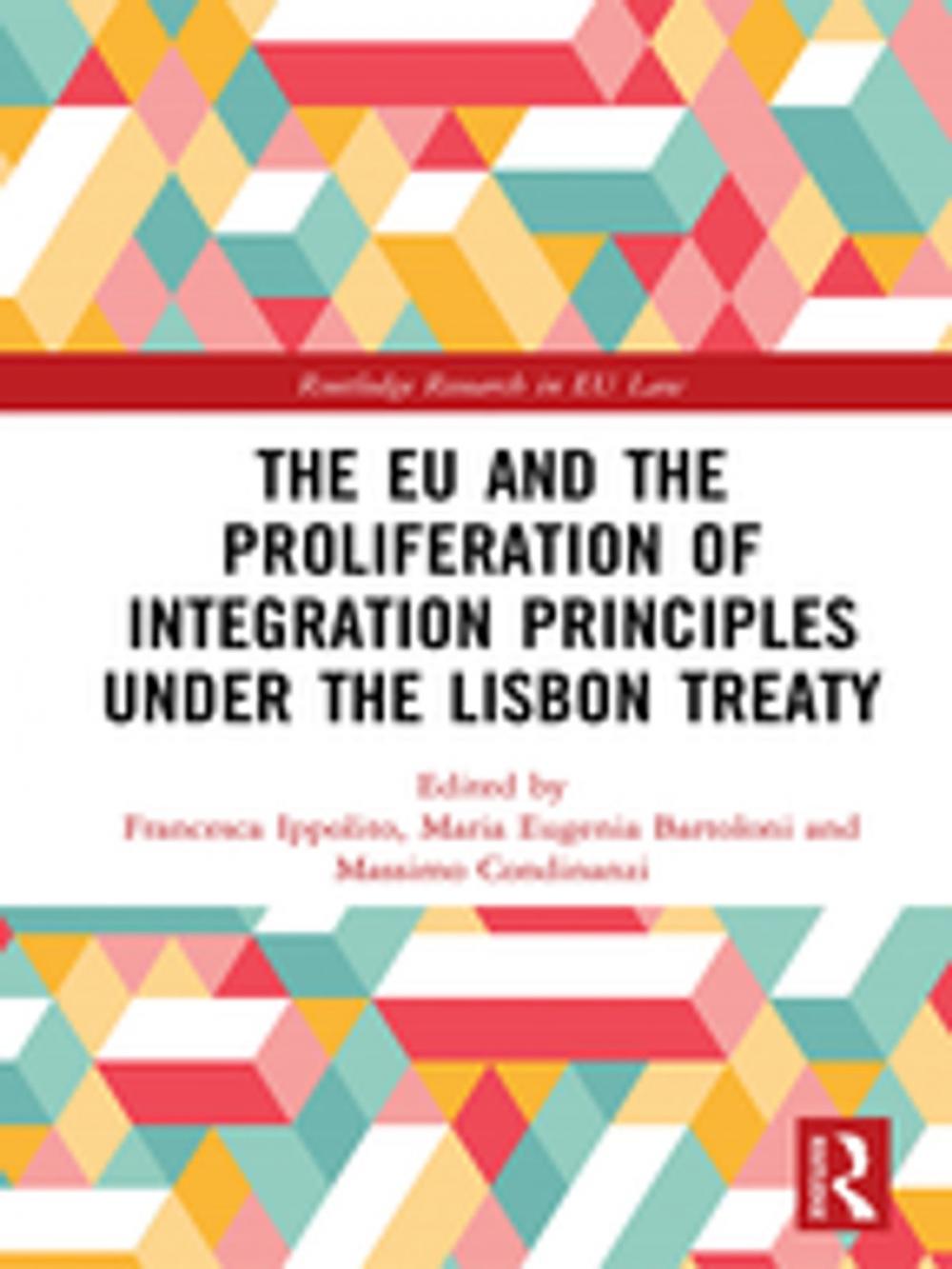 Big bigCover of The EU and the Proliferation of Integration Principles under the Lisbon Treaty