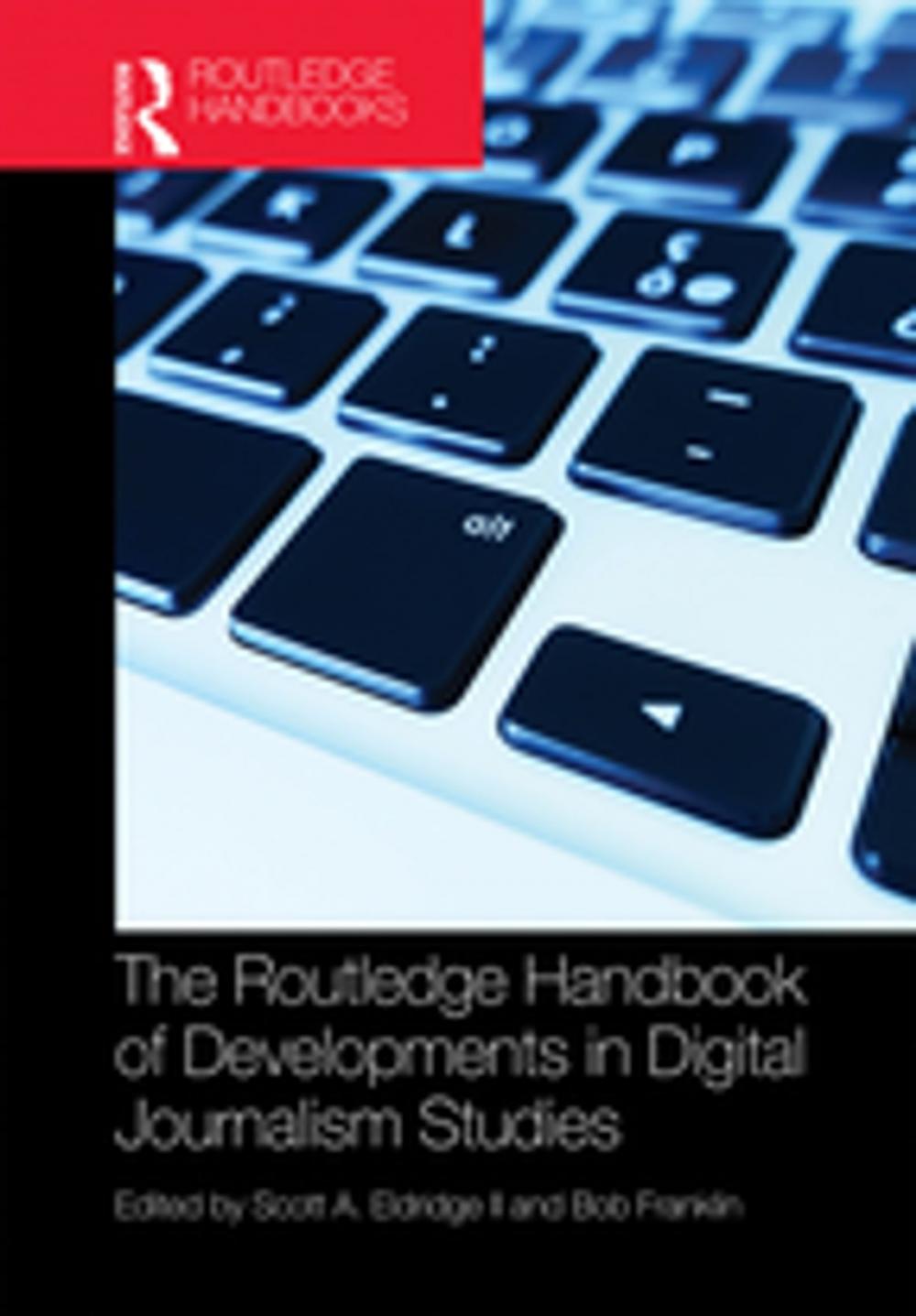 Big bigCover of The Routledge Handbook of Developments in Digital Journalism Studies