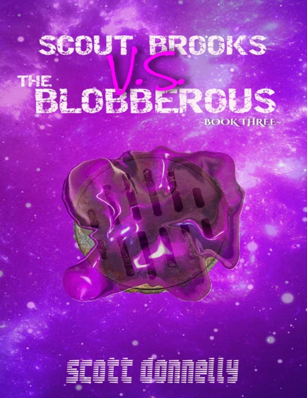 Big bigCover of Scout Brooks Vs. The Blobberous (Book 3)