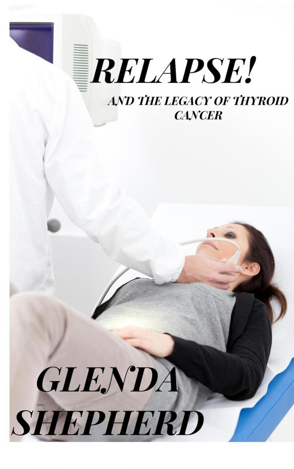 Big bigCover of Relapse!: And the Legacy of Thyroid Cancer