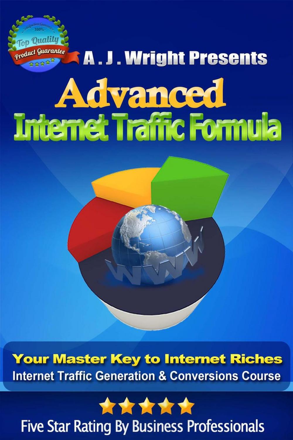 Big bigCover of Advanced Internet Traffic Formula - Your Master Key to Internet Riches, Internet Traffic Generation & Conversions Course